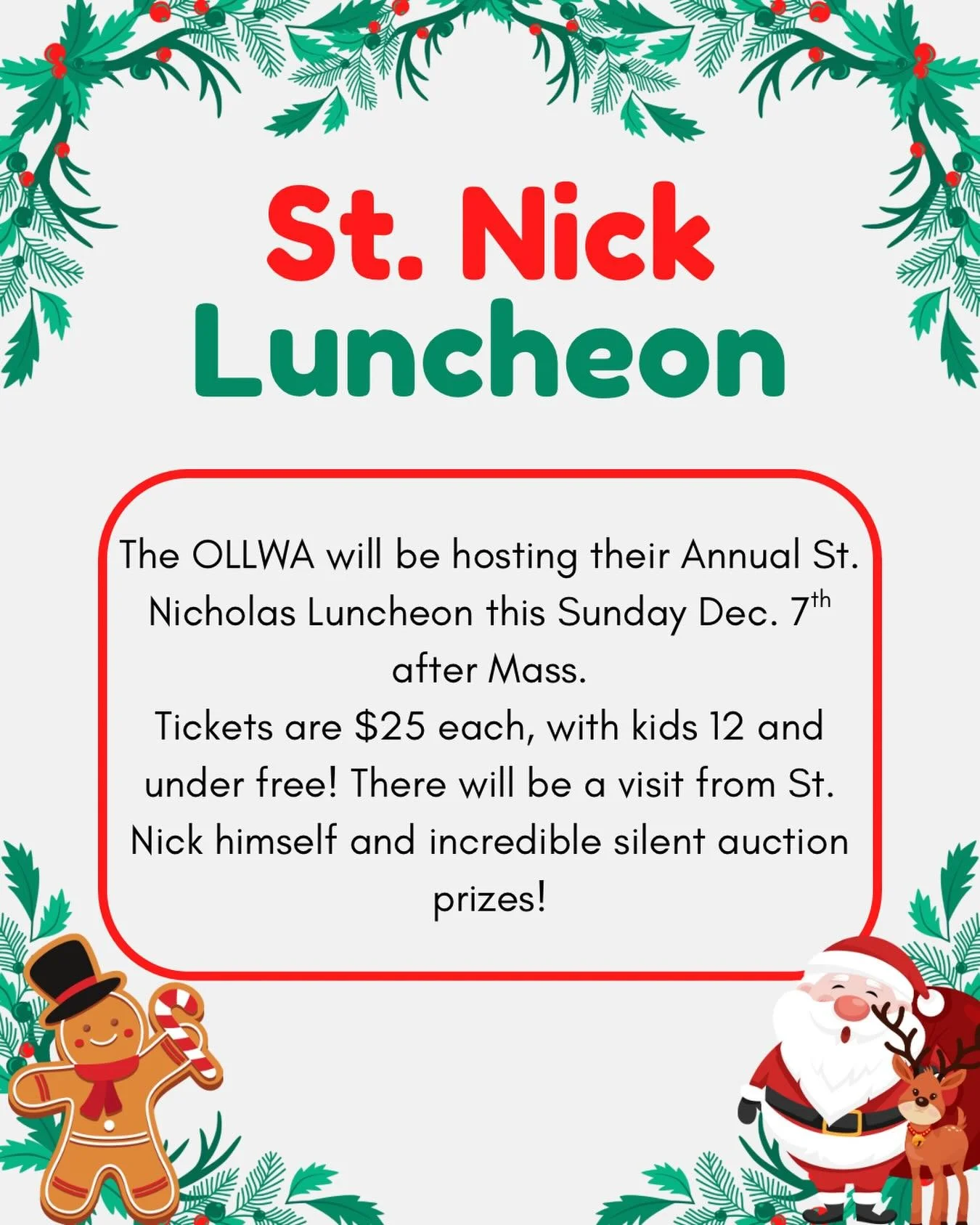 The OLLWA is hosting their 2025 St. Nicholas Luncheon this Sunday. Following Mass, there will be a silent auction and even a visit from St. Nick himself! 
Tickets are $25, free for kids under 12. See you there!
