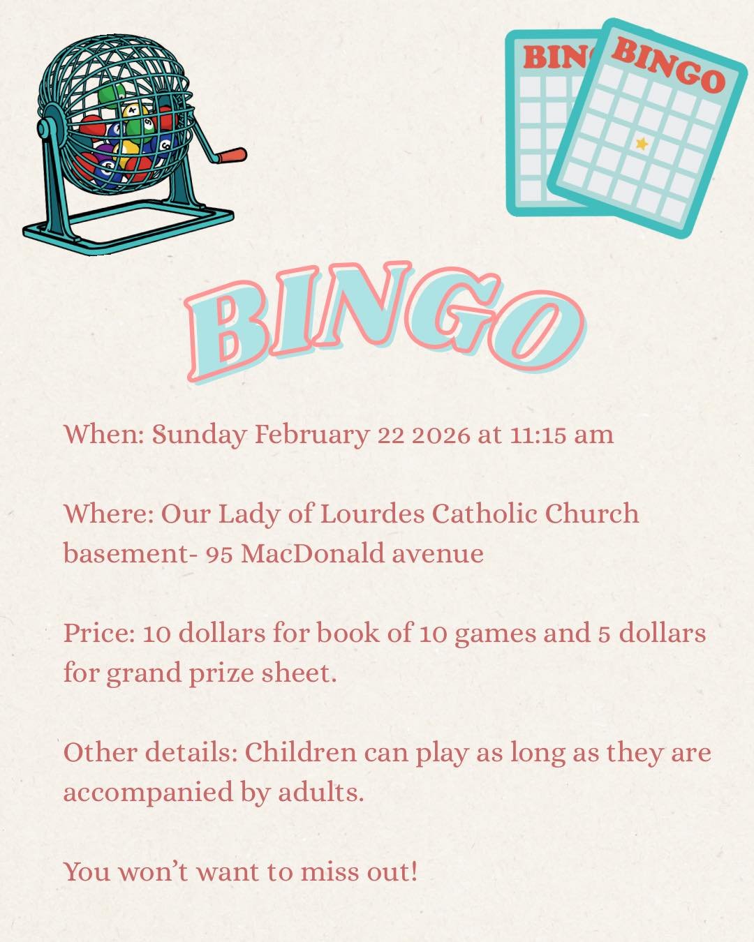 The CSCS is thrilled to announce our upcoming Bingo Morning!

When: Sunday, February 22, 2026 at 11:15 a.m.

Where: Our Lady of Lourdes Catholic Church Basement- 95 MacDonald Avenue

Cost:
&bull; $10 for a book of 10 games
&bull; $5 for the grand pri