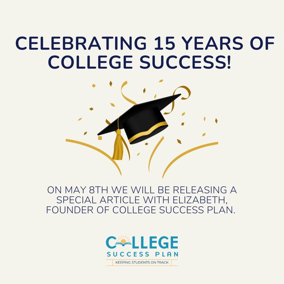 Exciting News! 🎈🎉

Join us on May 8 as we celebrate 15 incredible years of College Success Plan! 🥳 We're the longest-standing experts in the business, and we're ready to celebrate by releasing a special article featuring Elizabeth Pyle, our Founde