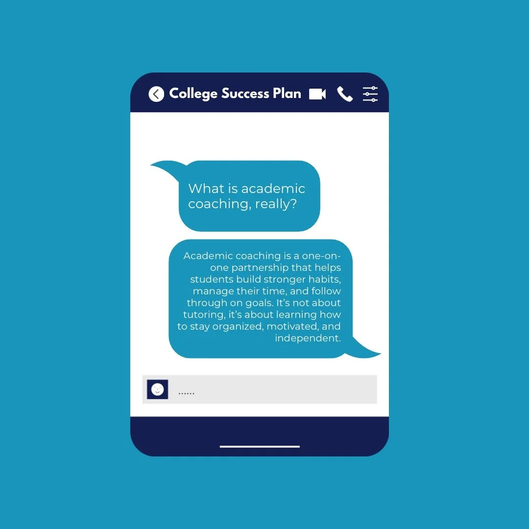 A student can understand the material and still struggle to succeed in college. That&rsquo;s where coaching comes in. 

We work with students to improve how they manage responsibilities, not just what they&rsquo;re learning. From planning their week 