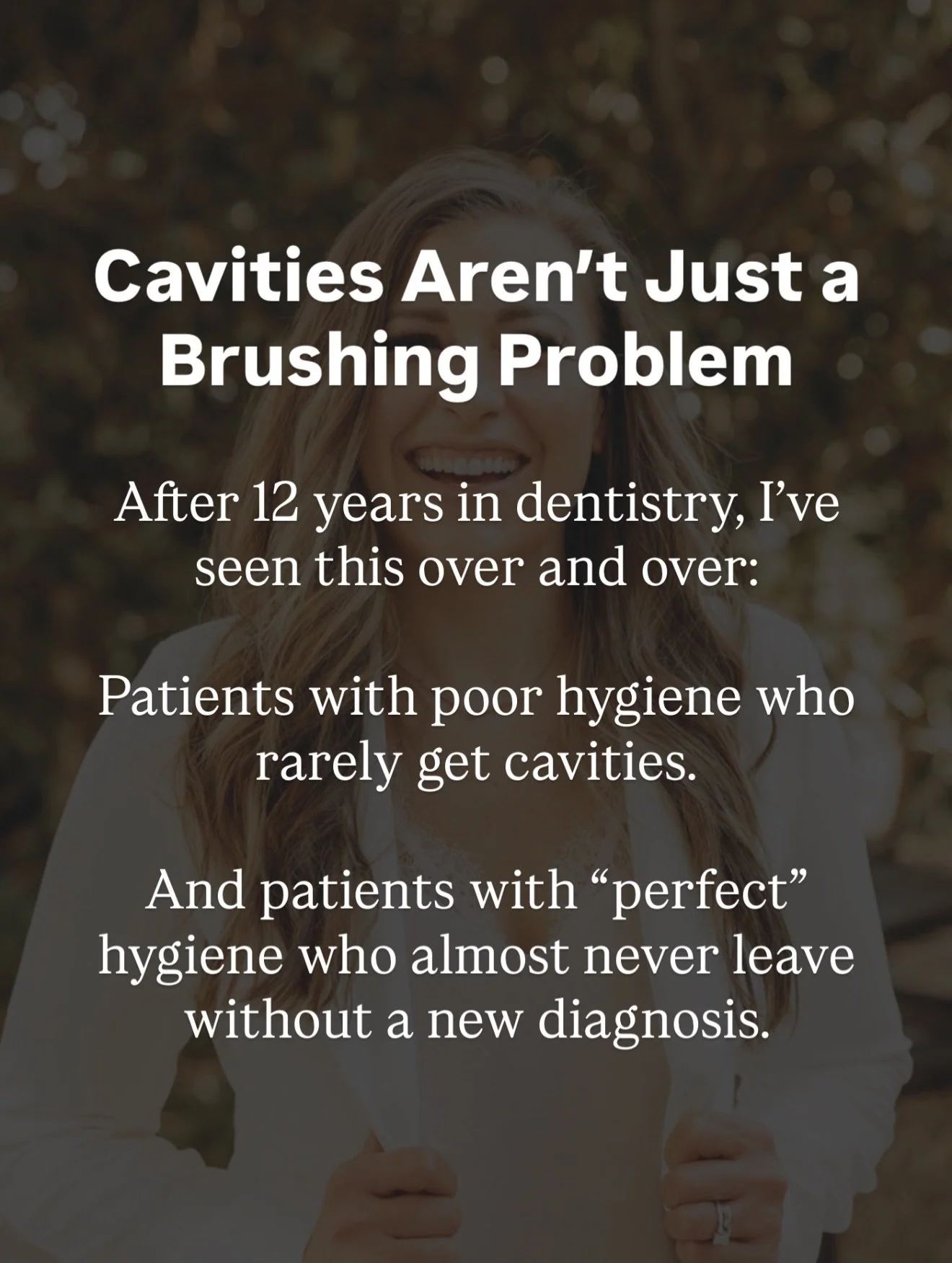 Cavities are rarely just about brushing harder.

Of course brushing and flossing matter, but they work best when the mouth&rsquo;s environment is supported.

Your oral health is influenced by saliva, bacteria, nutrition, gut health, breathing, blood 