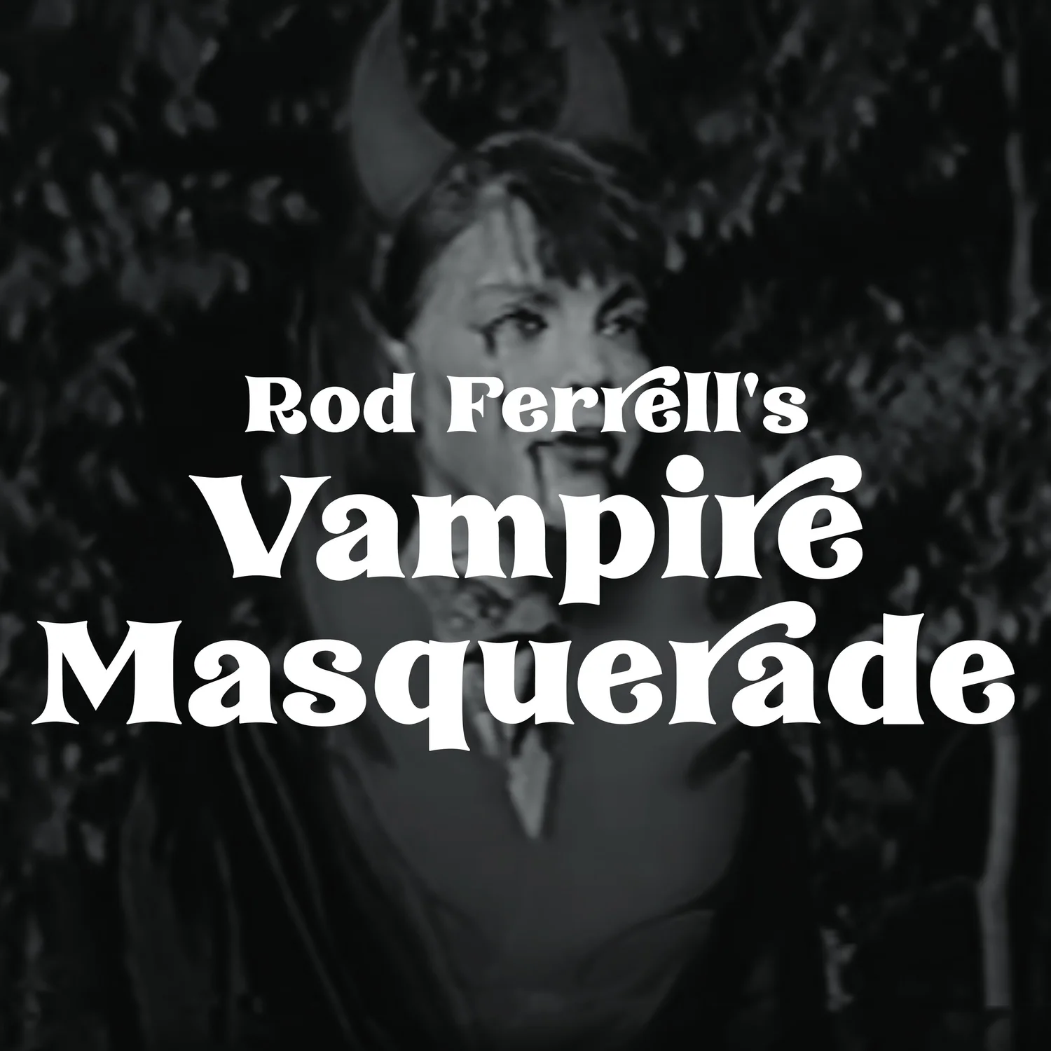 Rod Vampire Ep. 19 : Rod Ferrell’s Vampire Masquerade — Easy Bake Coven