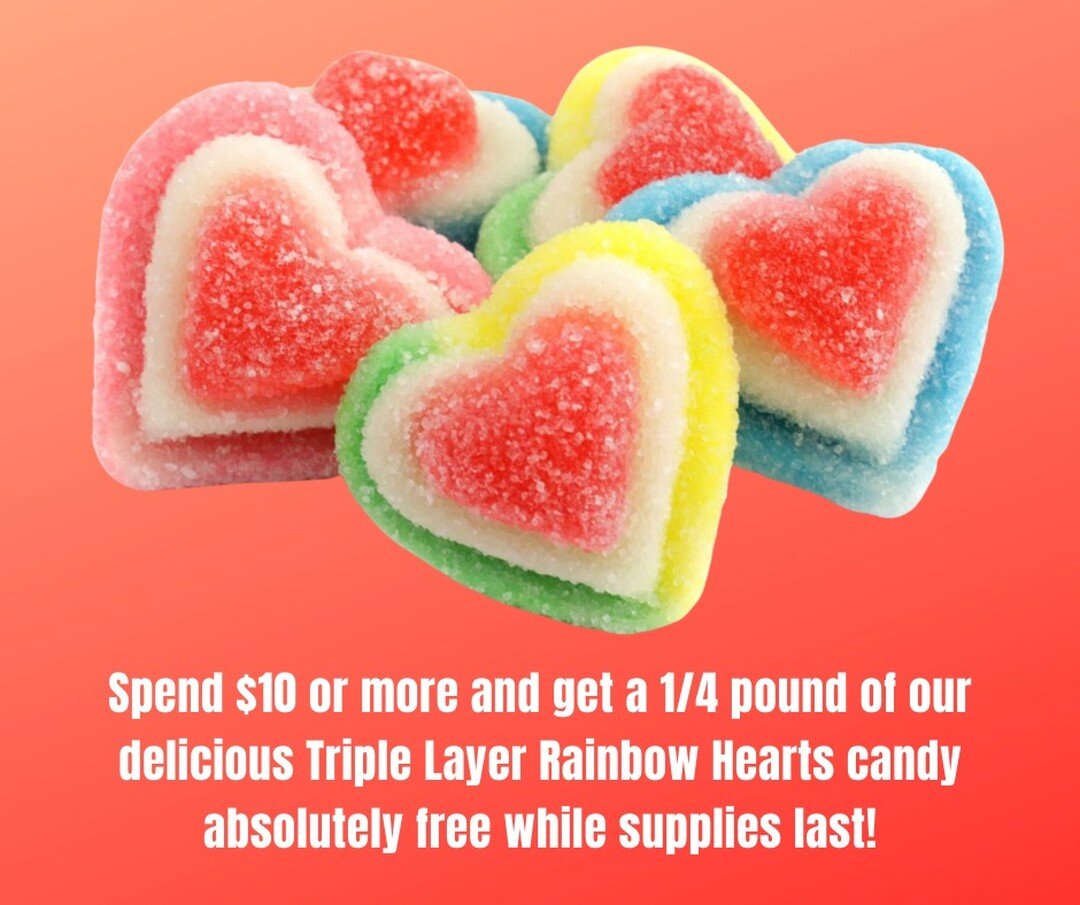 Get a 1/4 pound of the triple layer rainbow hearts with any $10 or more purchase!

Stop in today!