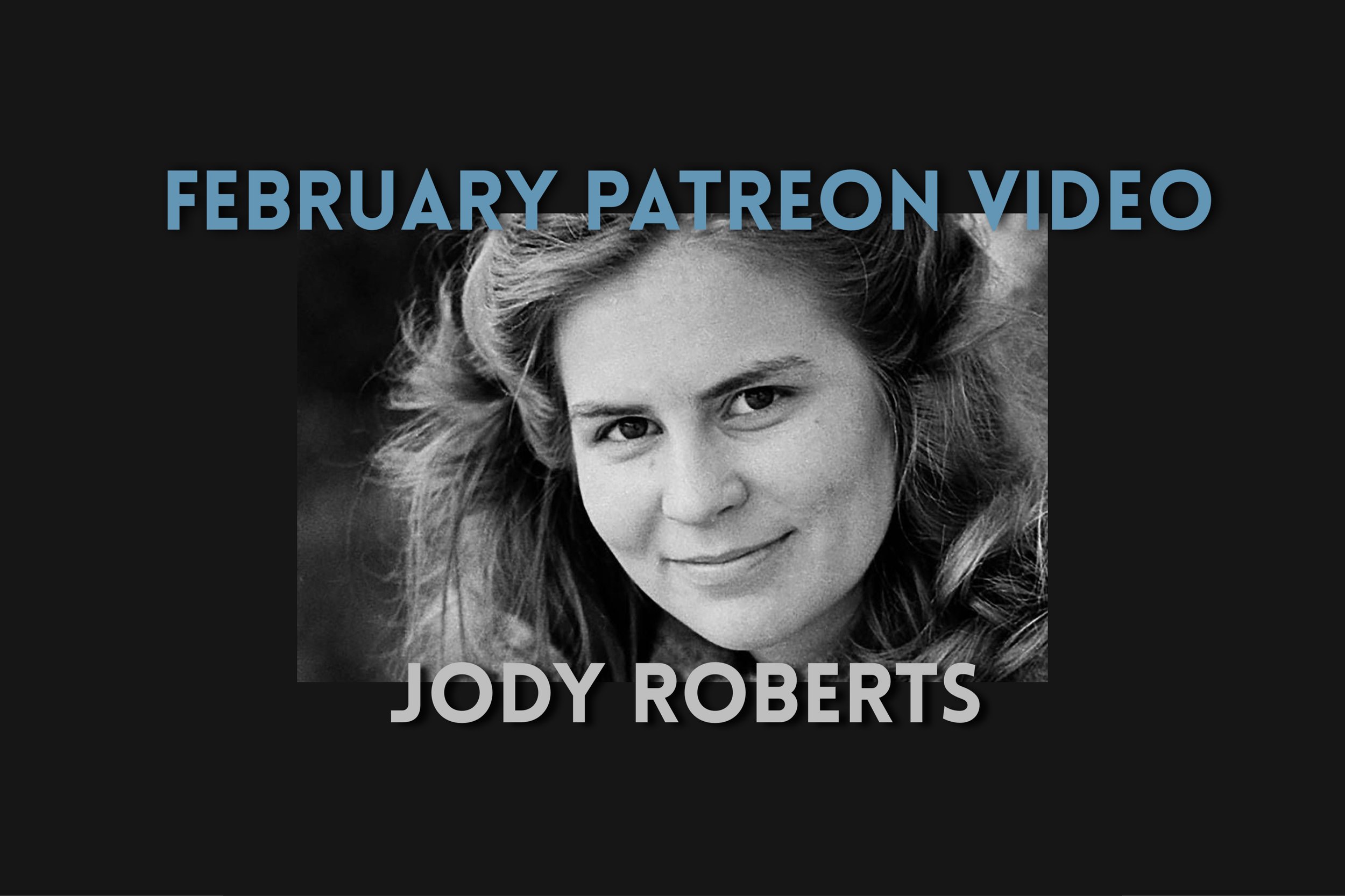 February Patreon Video: Jody Roberts