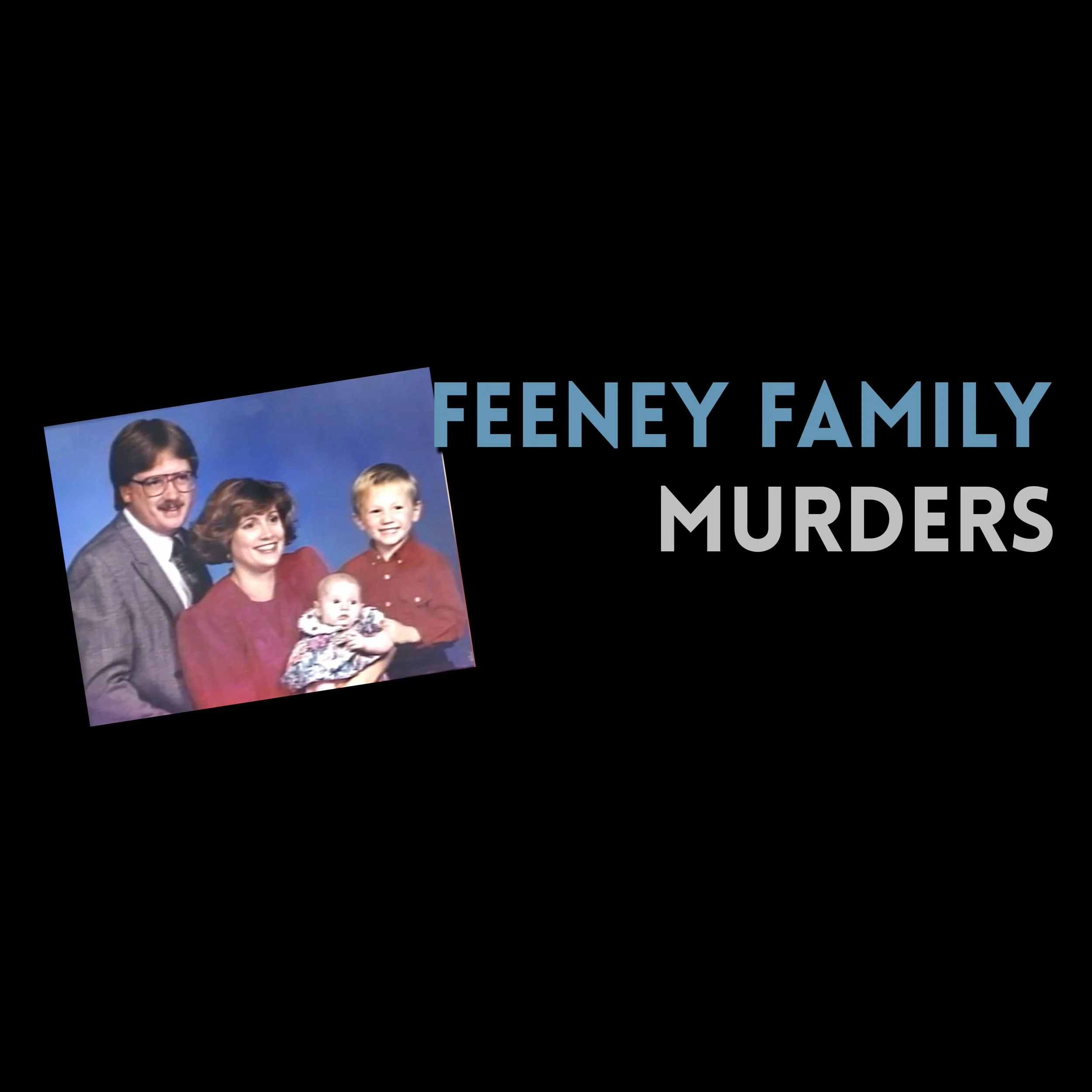 Episode 493: The Feeney Family Murders