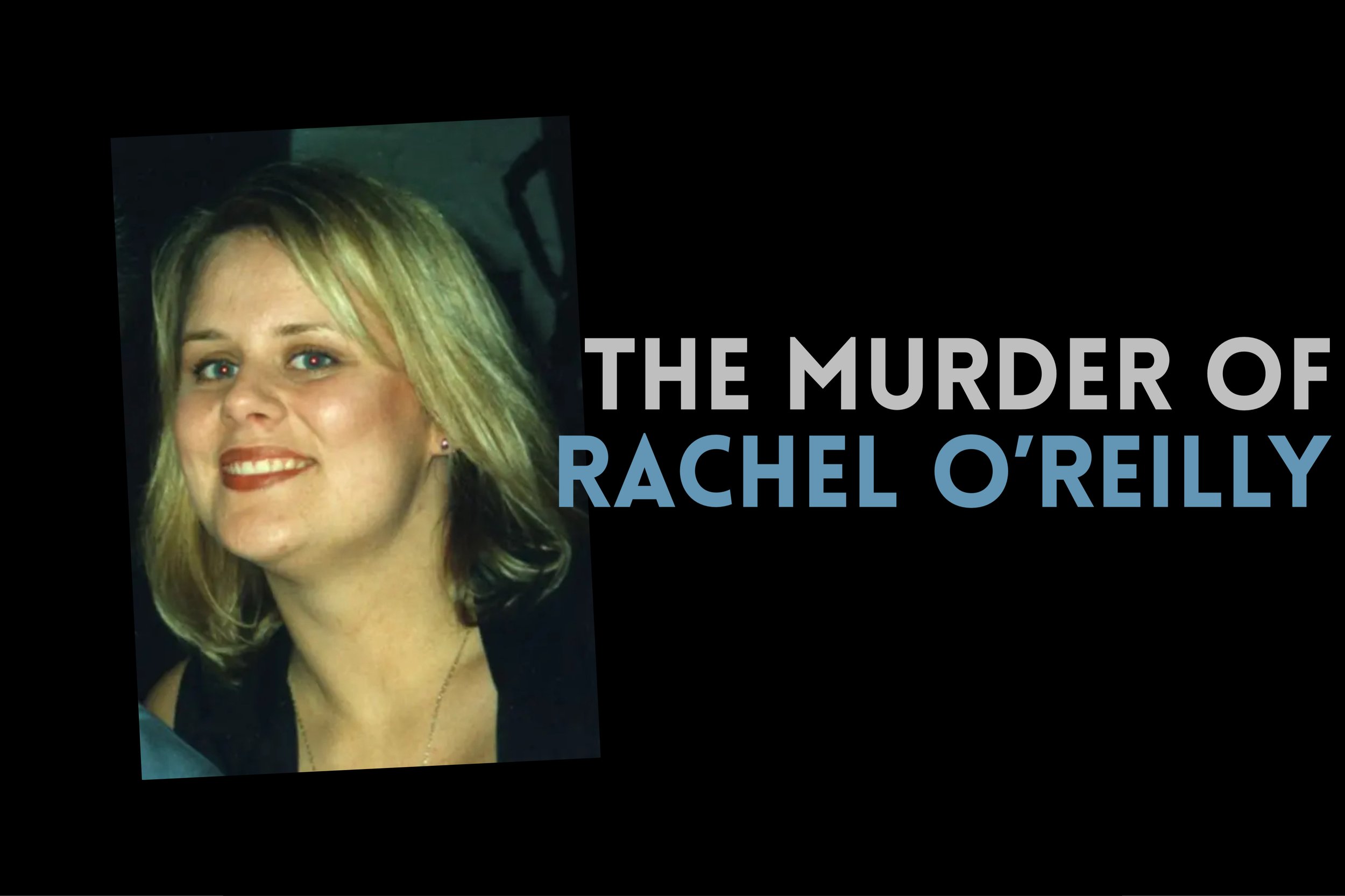 Episode 501: The Murder of Rachel O’Reilly