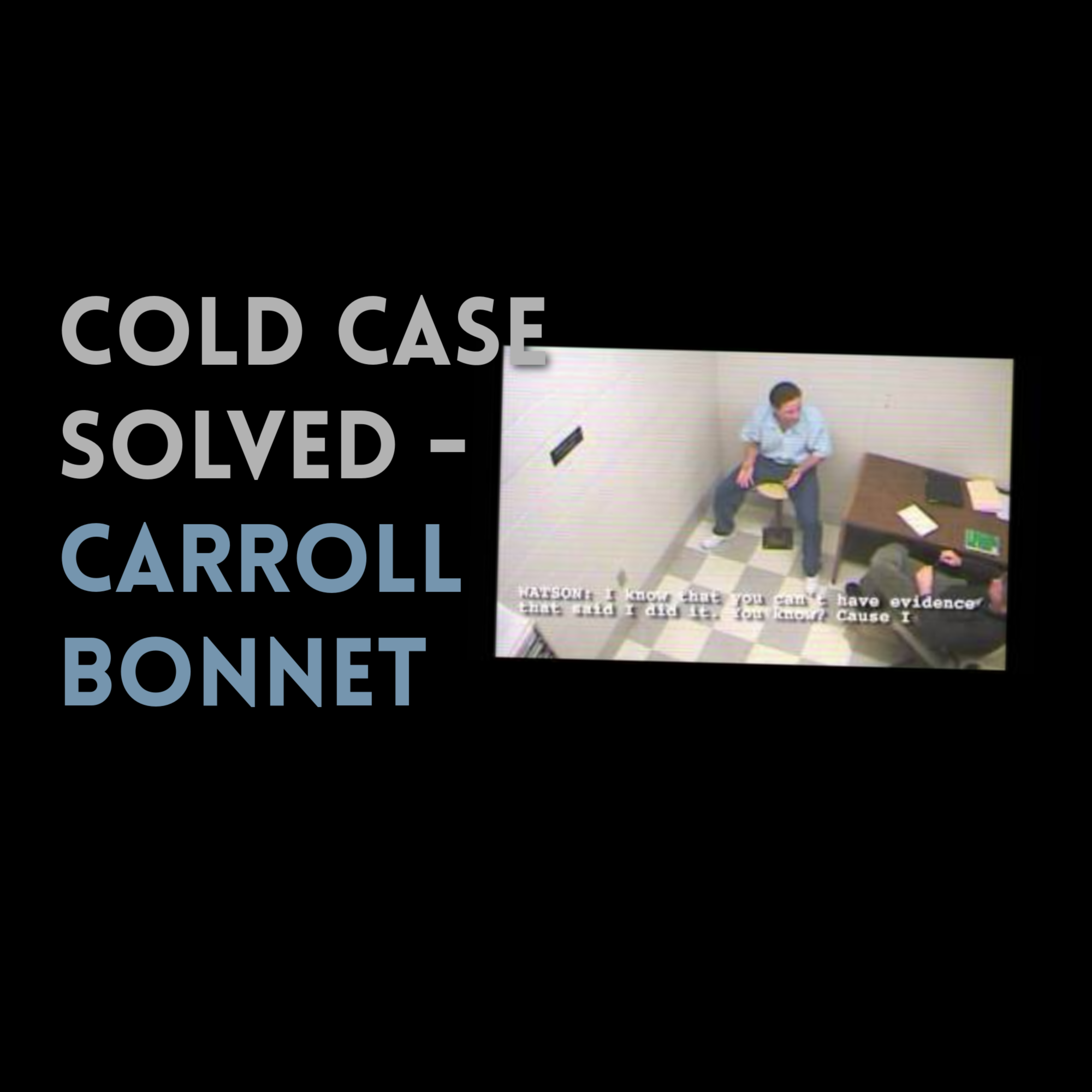 Episode 504: Cold Case Solved - Carroll Bonnet
