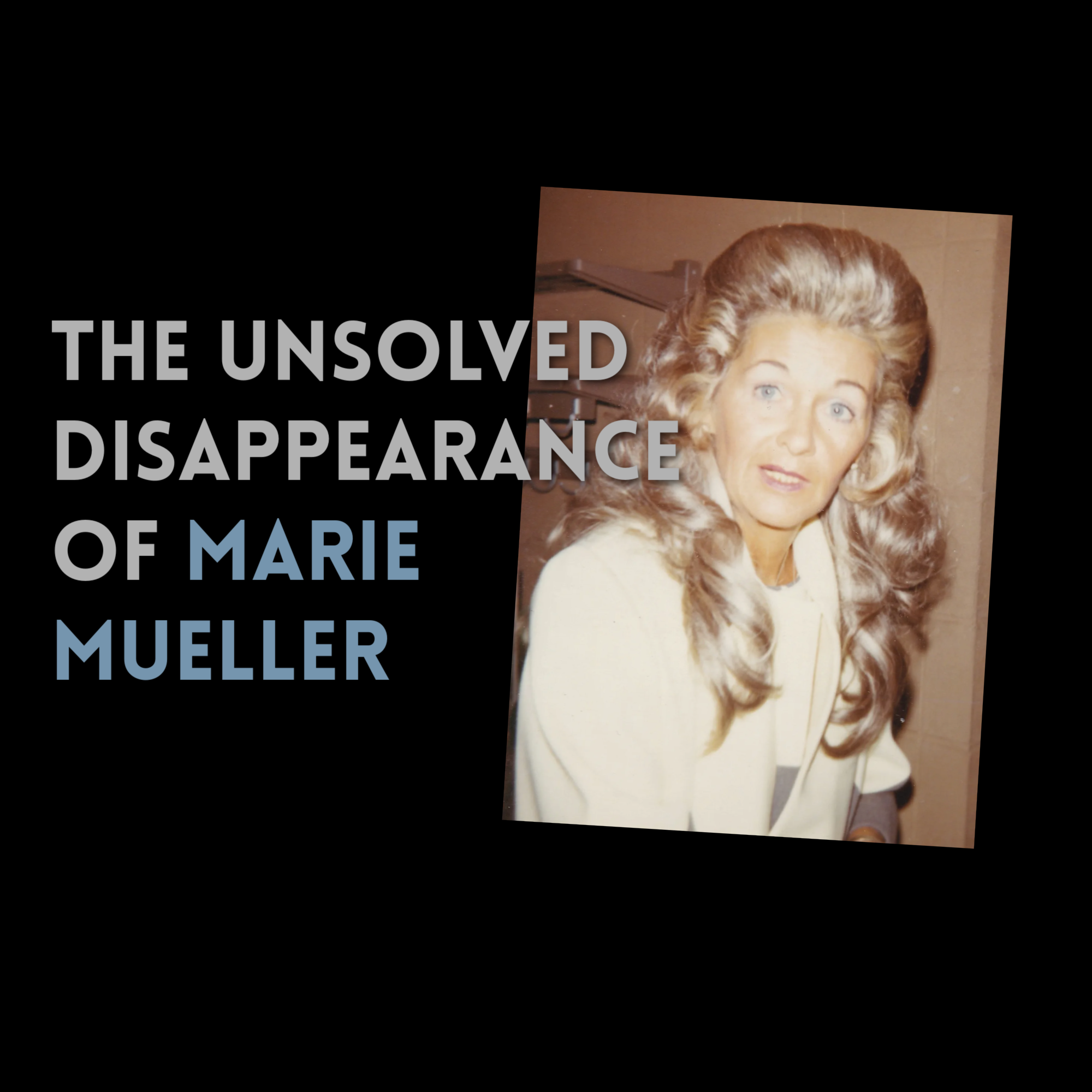 Episode 508: The Unsolved Disappearance of Marie Mueller