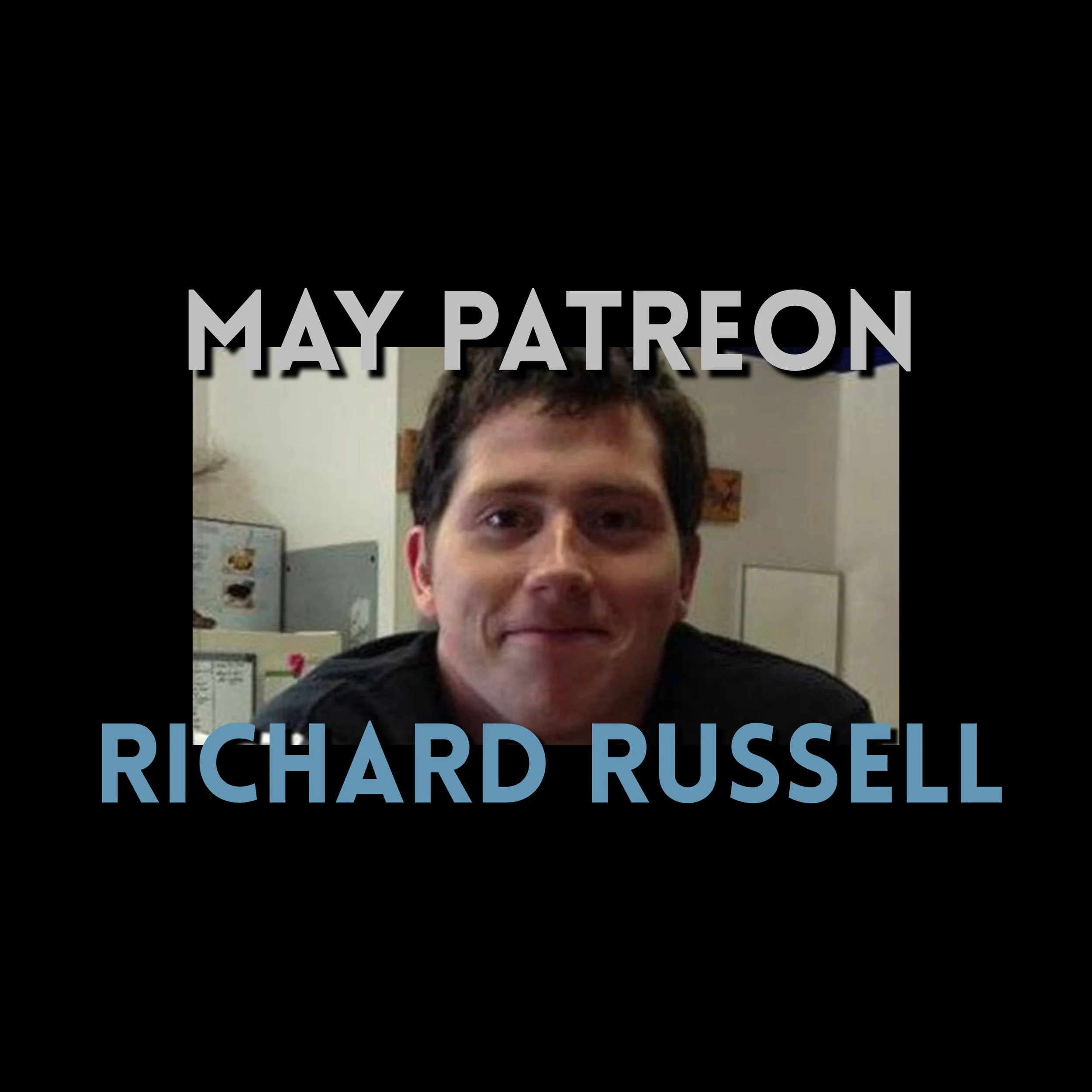 May Patreon Episode: Richard Russell