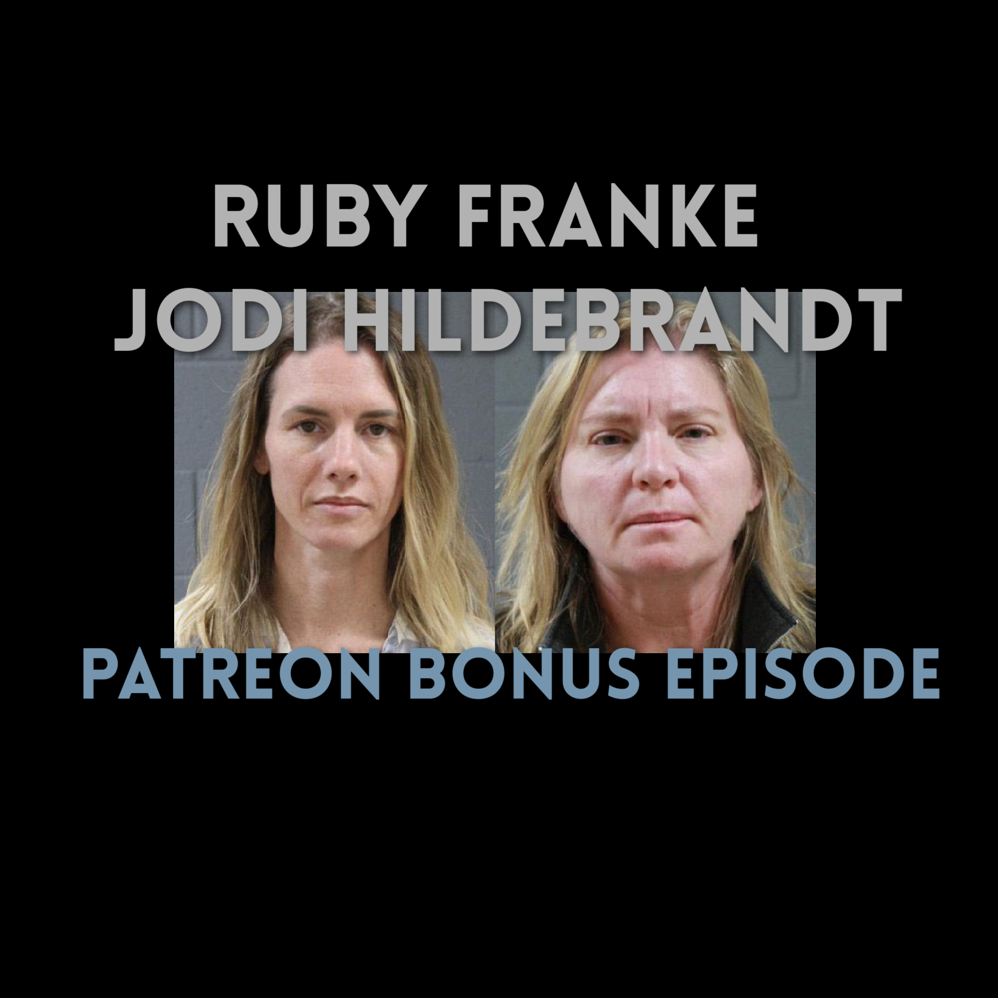 April + May Patreon Video: Ruby Franke + Jodi Hildebrandt