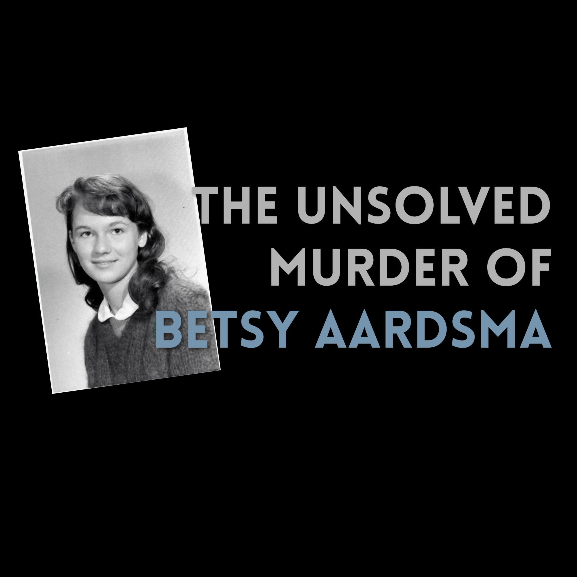 Episode 514: The Unsolved Murder of Betsy Aardsma