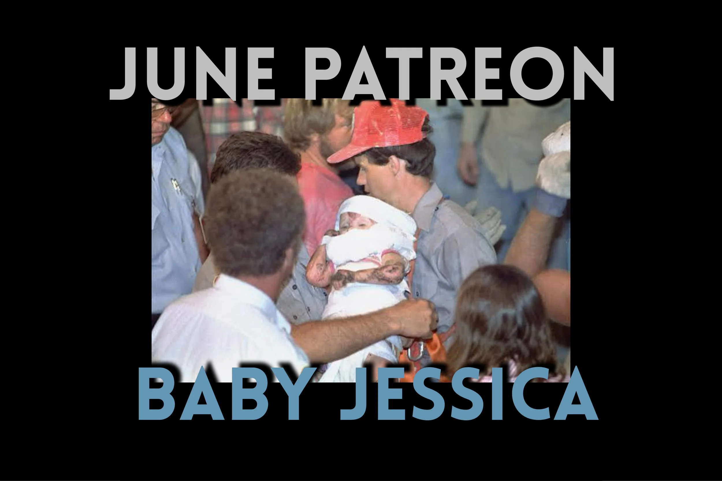 June Patreon Video: Baby Jessica