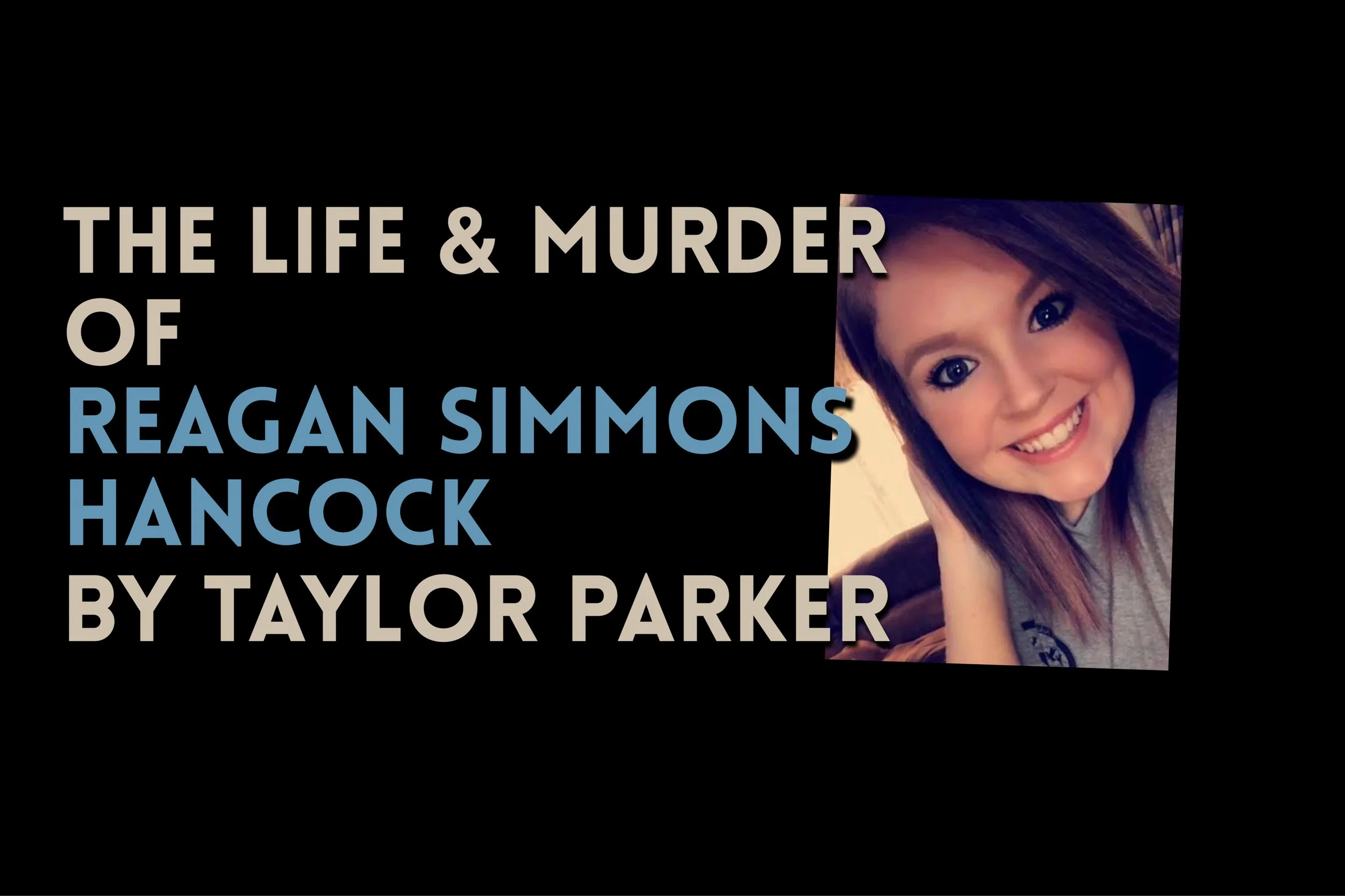 Episode 523: The Life &amp; Murder of Reagan Simmons-Hancock by Taylor Parker