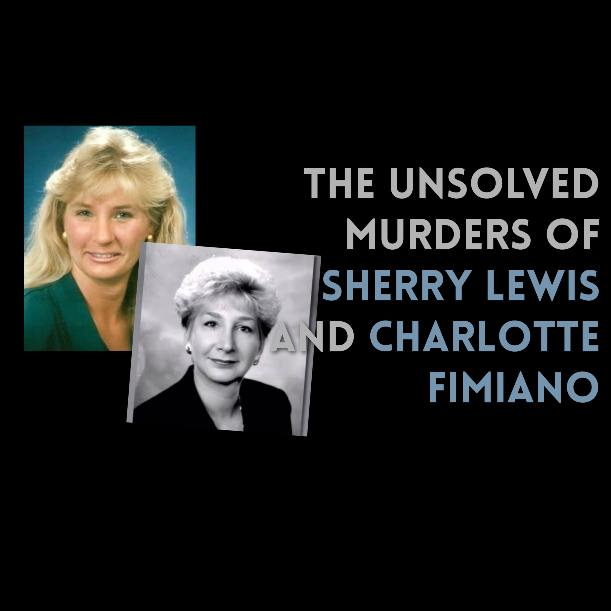 Episode 524: The Unsolved Murders of Sherry Lewis and Charlotte Fimiano 