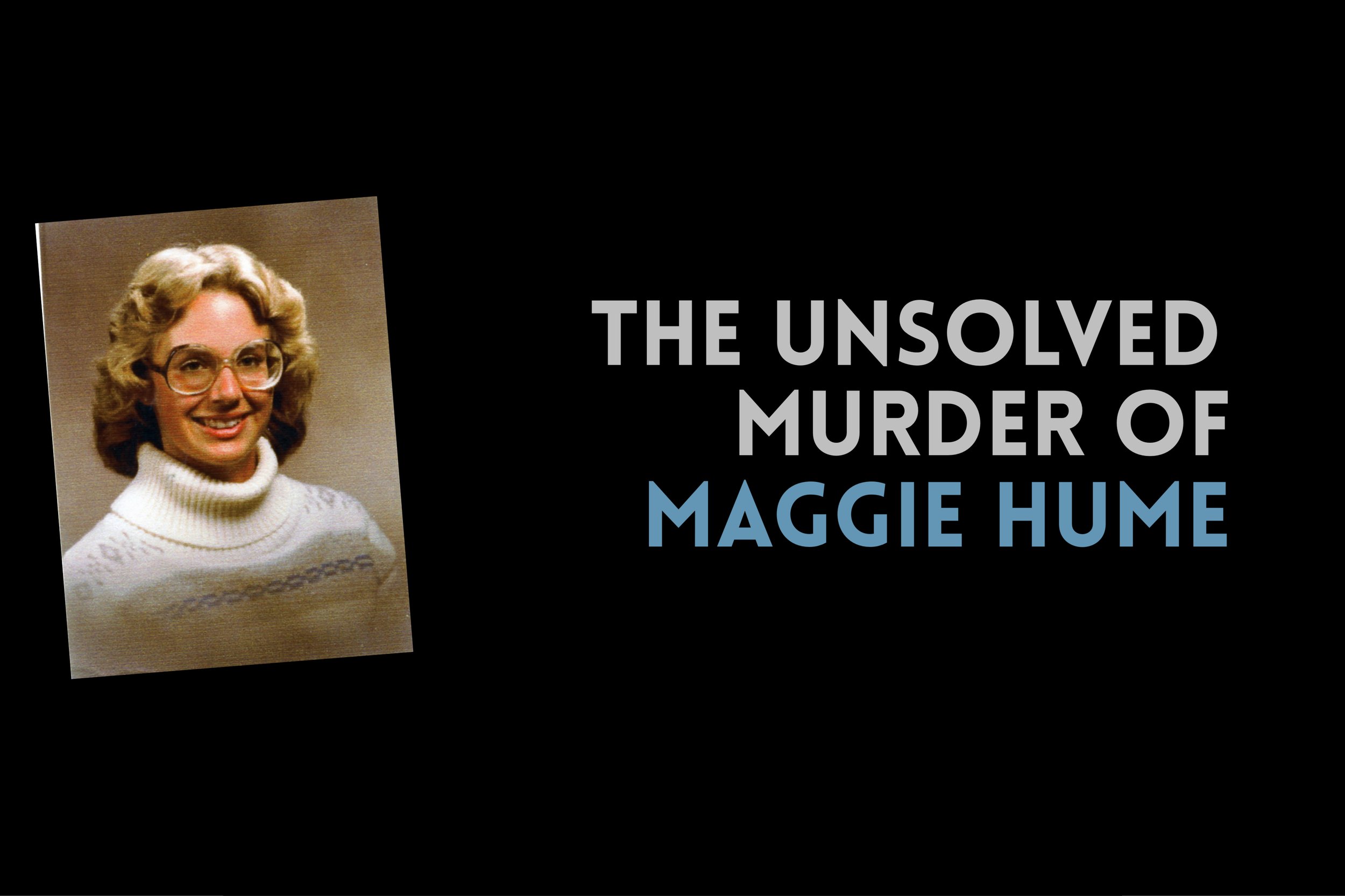 Episode 529: The Unsolved Murder of Maggie Hume