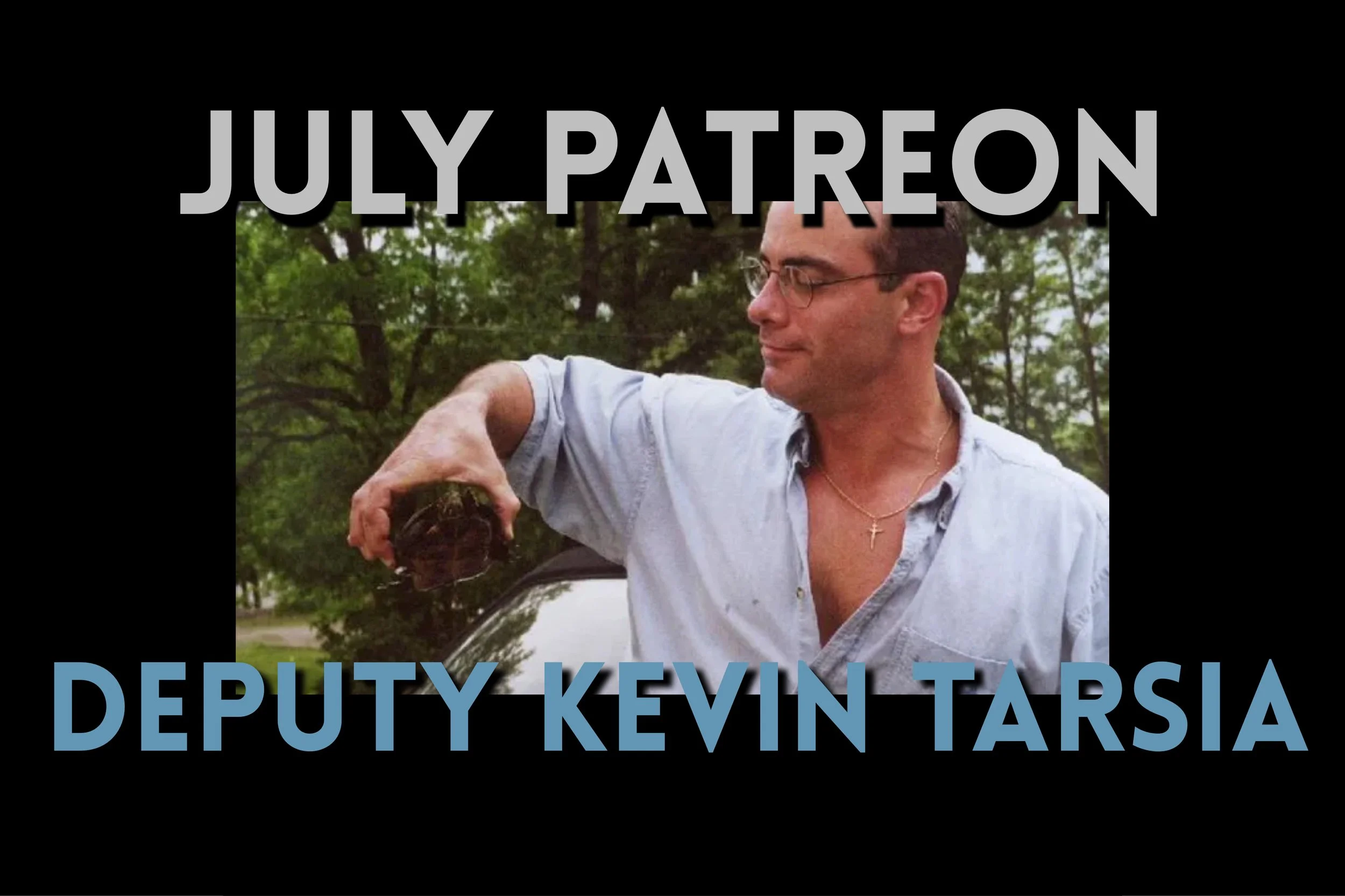 July Patreon: The Murder of Deputy Kevin Tarsia