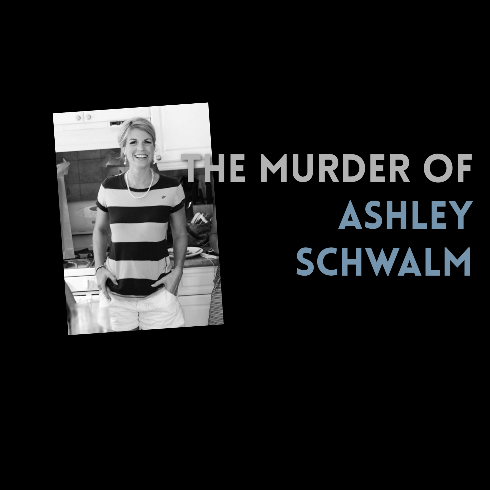 Episode 542: The Murder of Ashley Schwalm