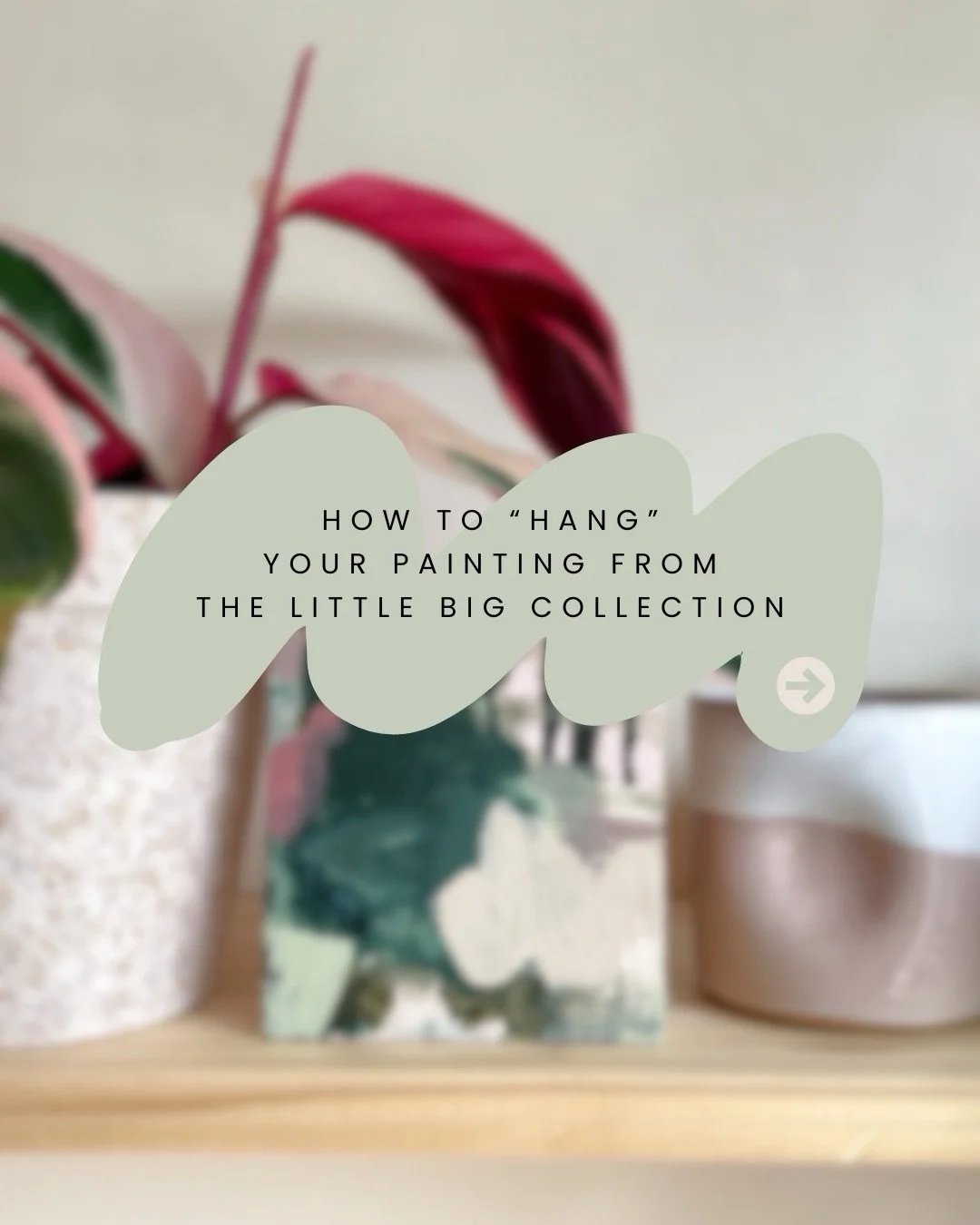 How to collect and hang one of my mini paintings, who doesn&rsquo;t love a bit of inspiration 😍