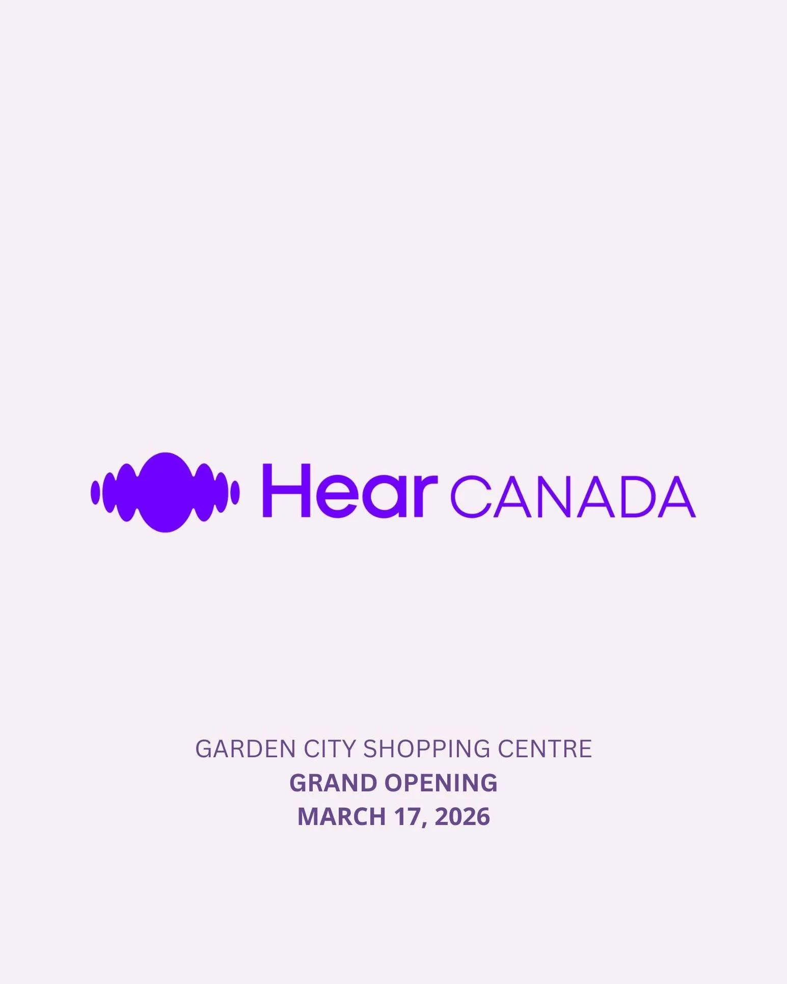 🎉 HearCANADA GRAND OPENING! 👂

Garden City Shopping Centre is excited to welcome our newest tenant, HearCANADA 
Opening tomorrow - March 17, 2026!

Dedicated to making hearing care more accessible for Canadians, HearCANADA offers hearing tests, hea