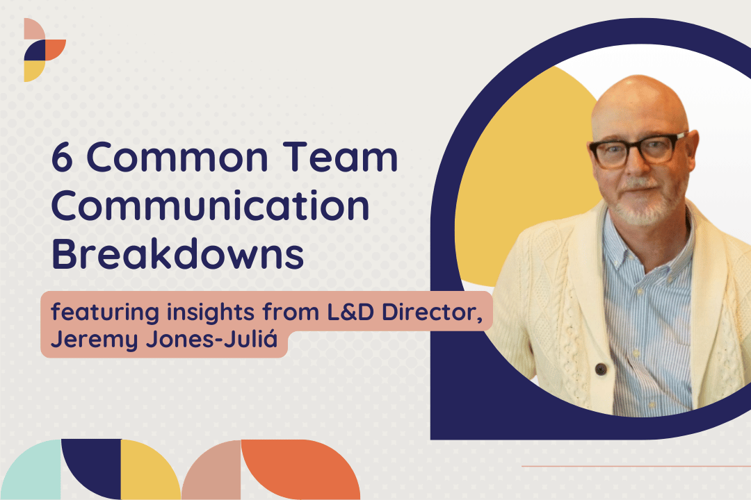 6 Common Team Communication Breakdowns and How to Fix Them