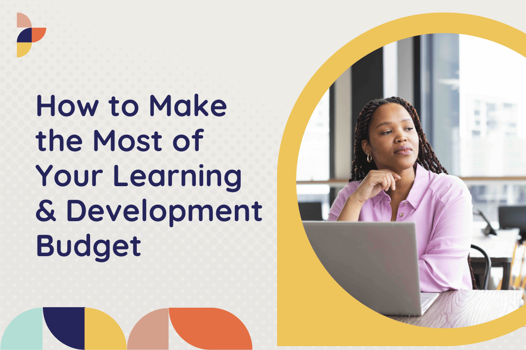 How to Make the Most of Your Learning &amp; Development Budget