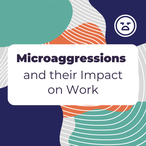 Understanding Microaggressions and Their Impact in the Workplace ...