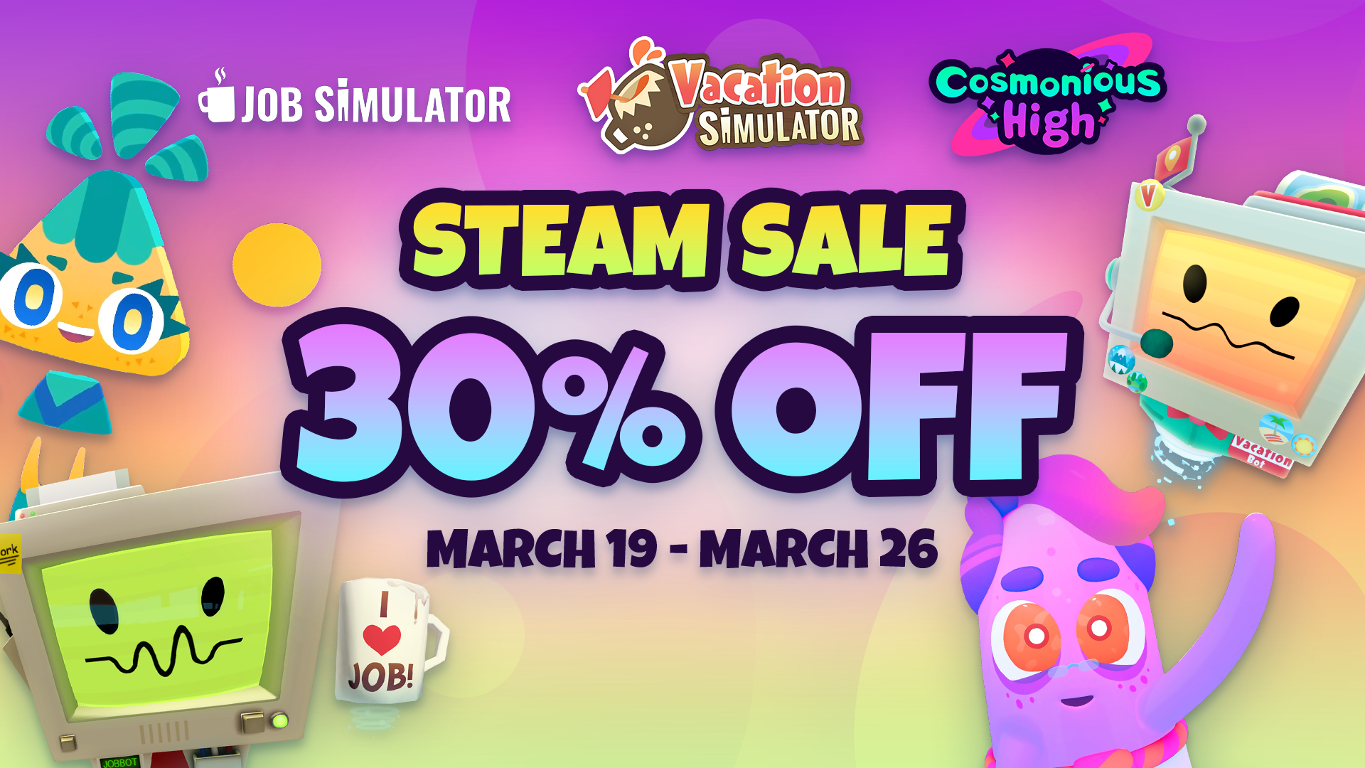 Steam Spring Sale: A vibrant banner featuring Job Bot, Vacation Bot, and characters from Cosmonious High. Large text in the center reads "Steamsale 30% off" with the dates March 13 - 22. Logo for all three games can be seen at the top.
