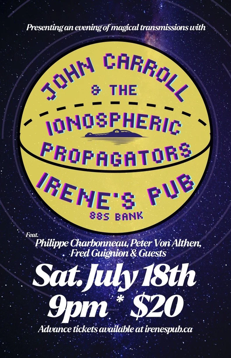 John Carroll &amp; the Ionospheric Propagators ft. Philippe Charbonneau, Peter Von Althen, Fred Guignon &amp; Guests