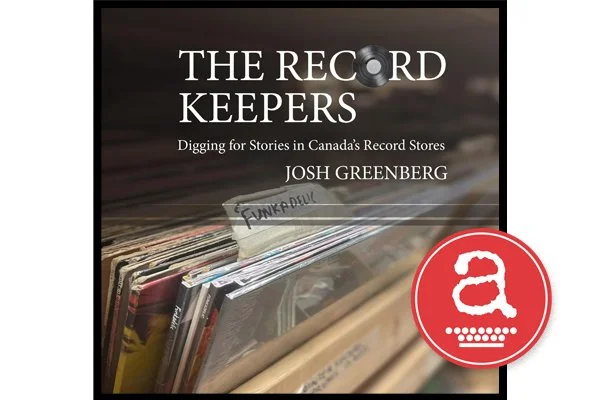 Carleton University’s Faculty of Public and Global Affairs Presents Author Meets Readers - The Record Keepers: Digging for Stories in Canada’s Record Stores