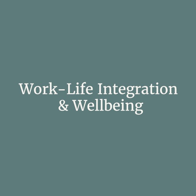 Work-Life Integration & Wellbeing