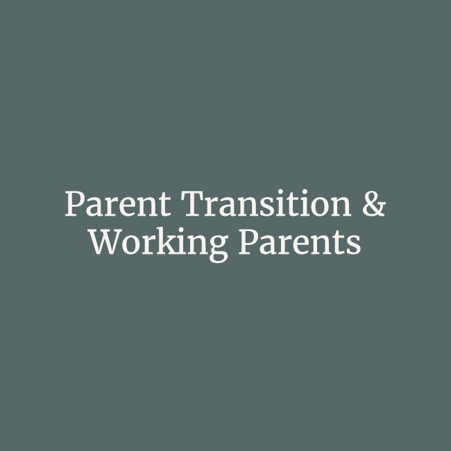 Parent Transition & Working Parents