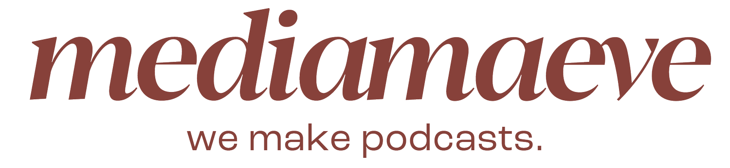 Media Maeve | We make podcasts.