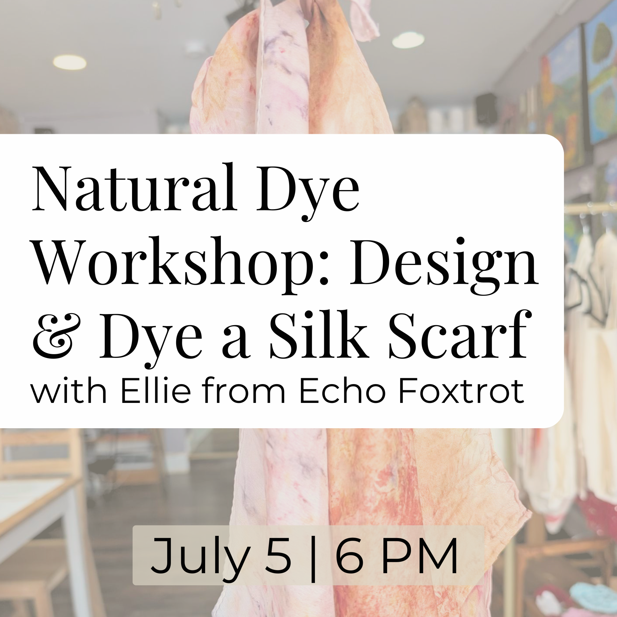 Natural Dye Class: Silk Scarf Design Class