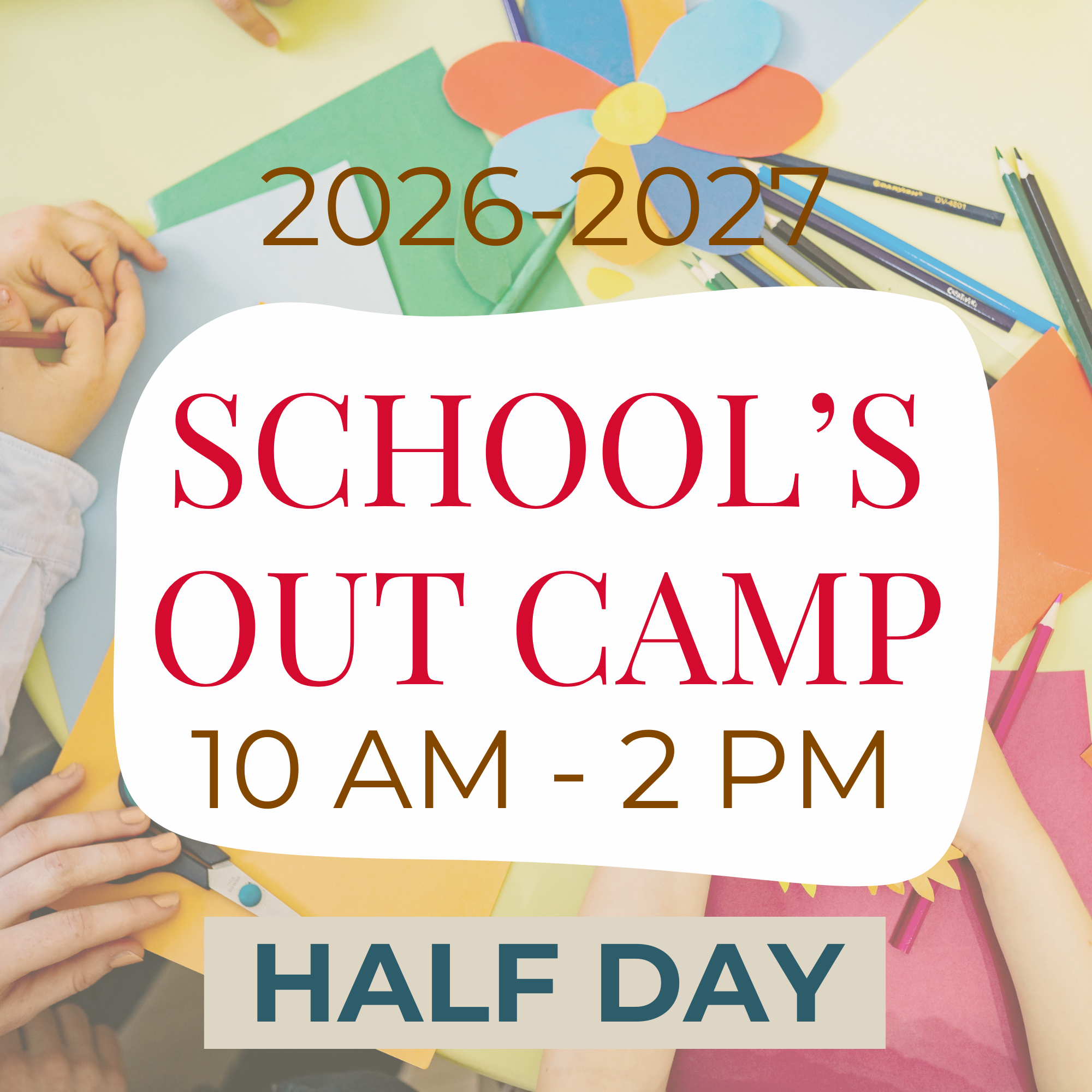 Half Day School’s Out Camp (2026-2027)