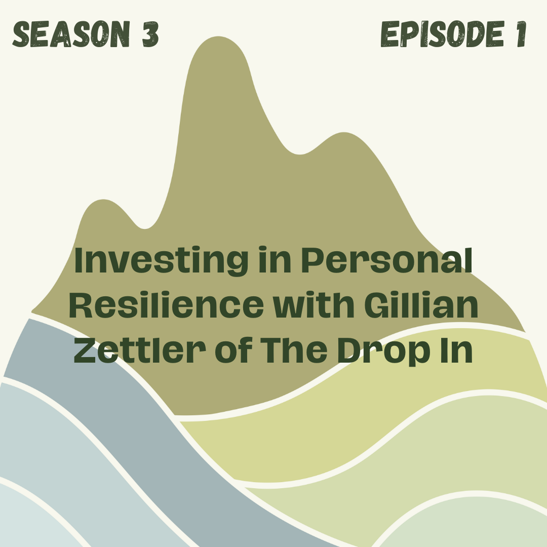 Investing in Personal Resilience with Gillian Zettler of The Drop In
