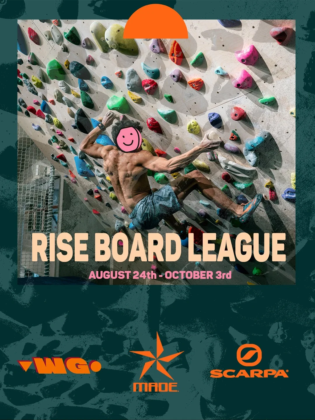 Poster for the Rise Board League, featuring a shirtless man climbing an indoor rock wall with multicolored holds, with the event dates August 24th to October 3rd, and logos for W.G., MADE, and SCARPA.