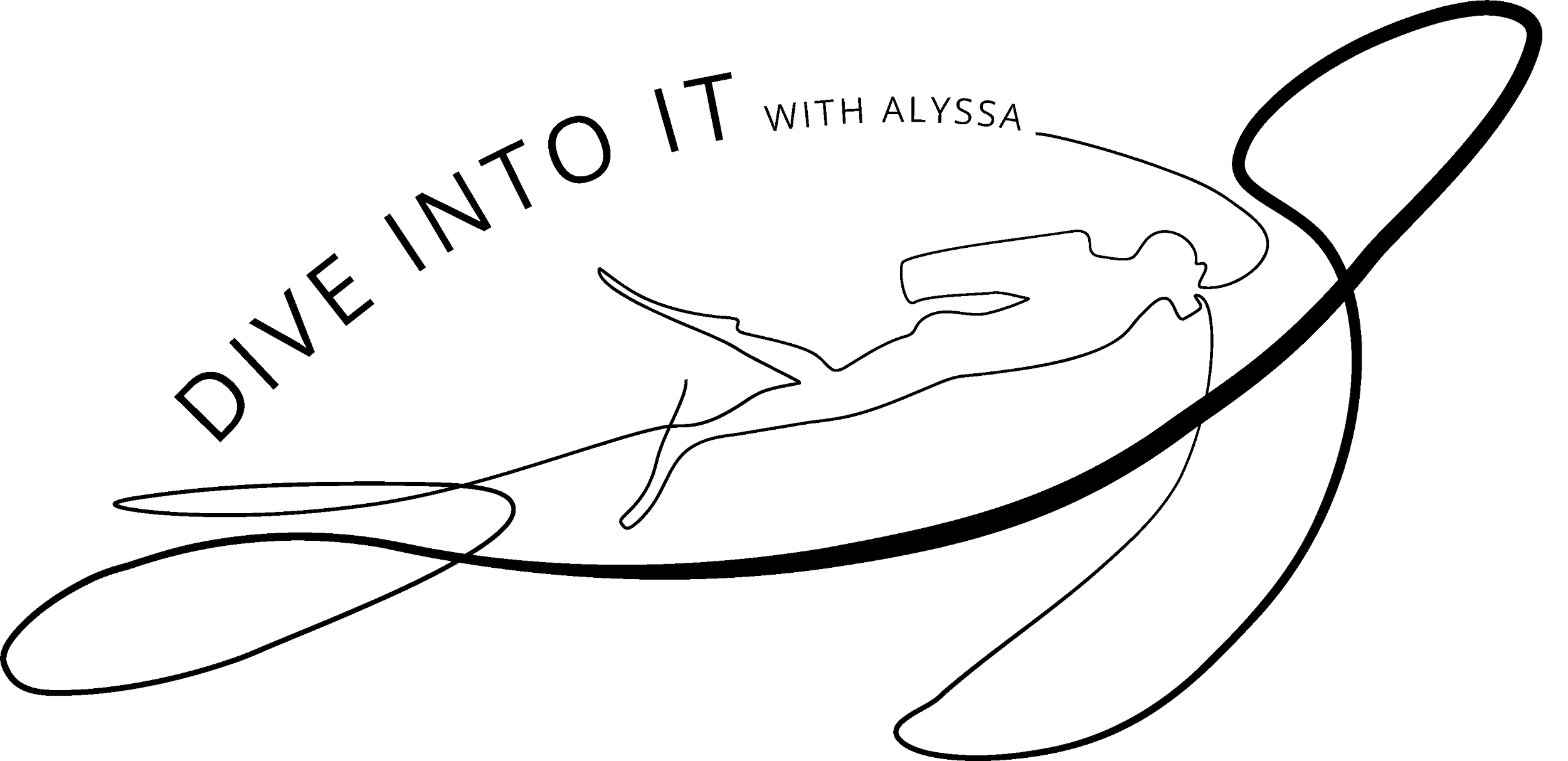 Line art illustration of a fish with the text 'DIVE INTO IT WITH ALYSSA' arched above it.