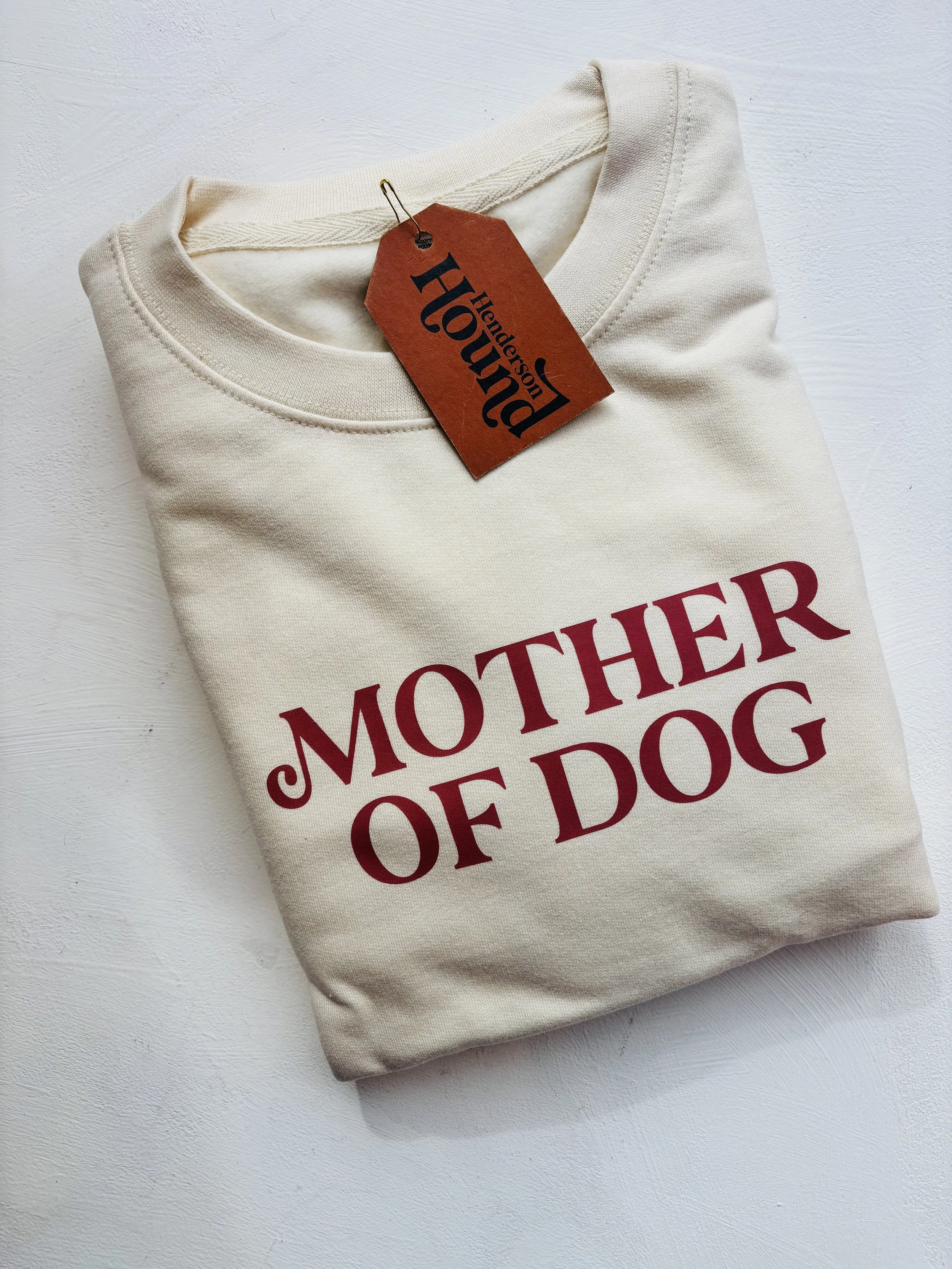 Mother of Dog Sweatshirt