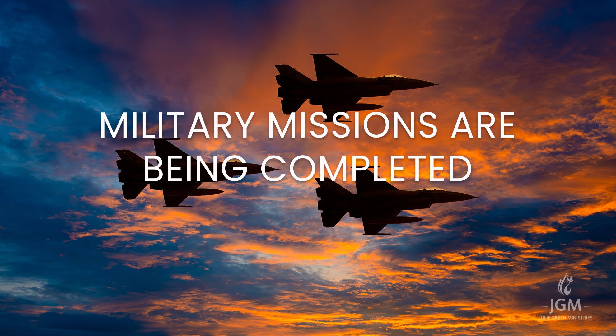 MILITARY MISSIONS ARE BEING COMPLETED