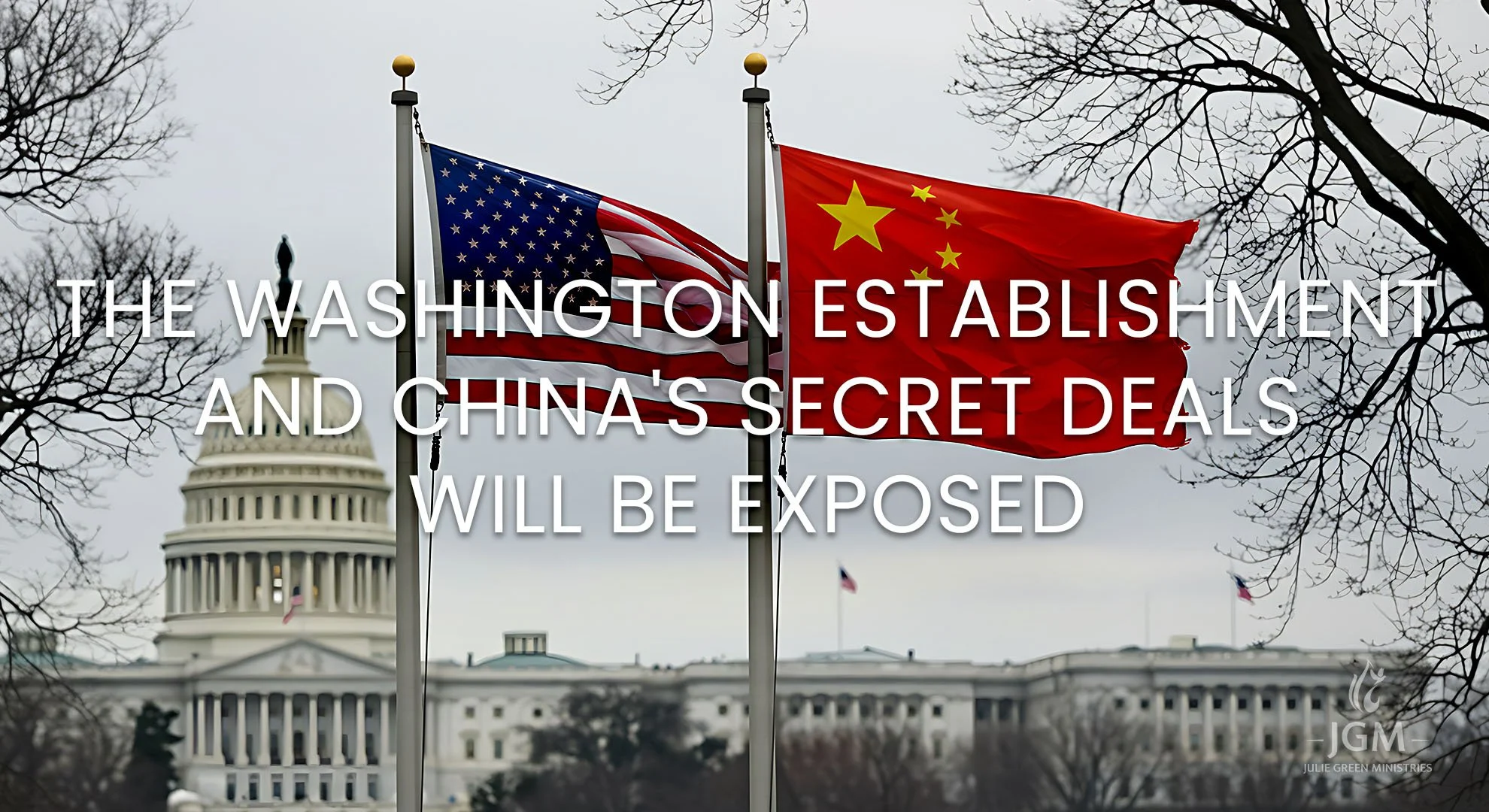 THE WASHINGTON ESTABLISHMENT AND CHINA'S SECRET DEALS WILL BE EXPOSED