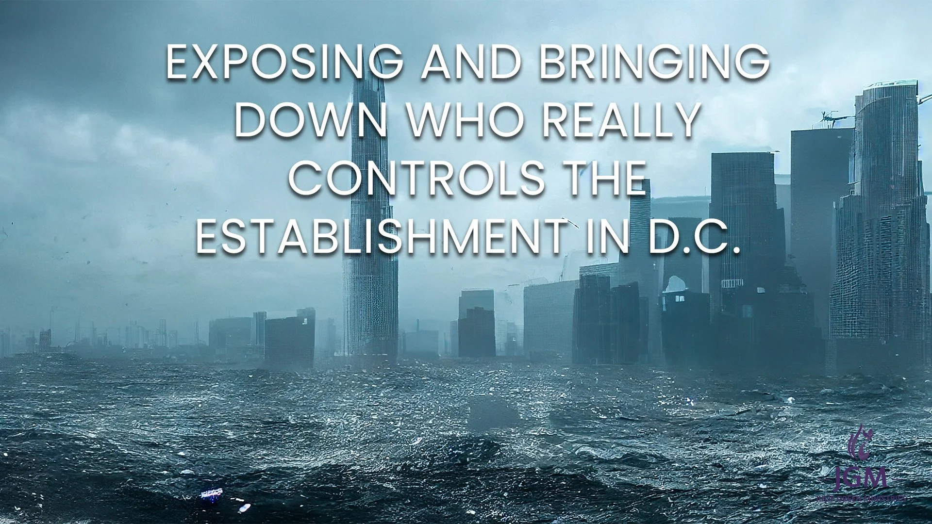 EXPOSING AND BRINGING DOWN WHO REALLY CONTROLS THE ESTABLISHMENT IN D.C.