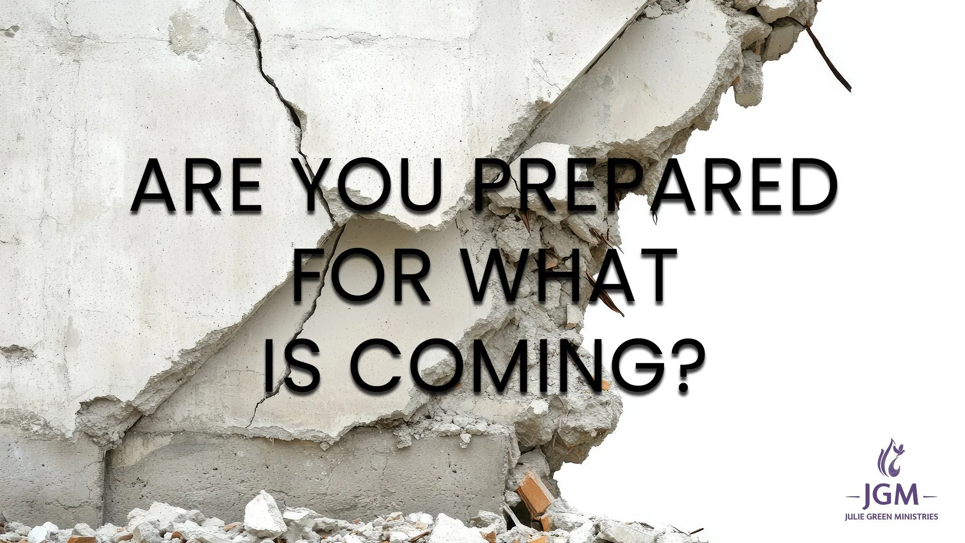 ARE YOU PREPARED FOR WHAT IS COMING?