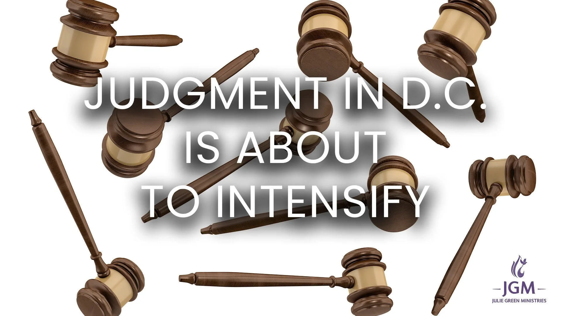 JUDGMENT IN D.C. IS ABOUT TO INTENSIFY
