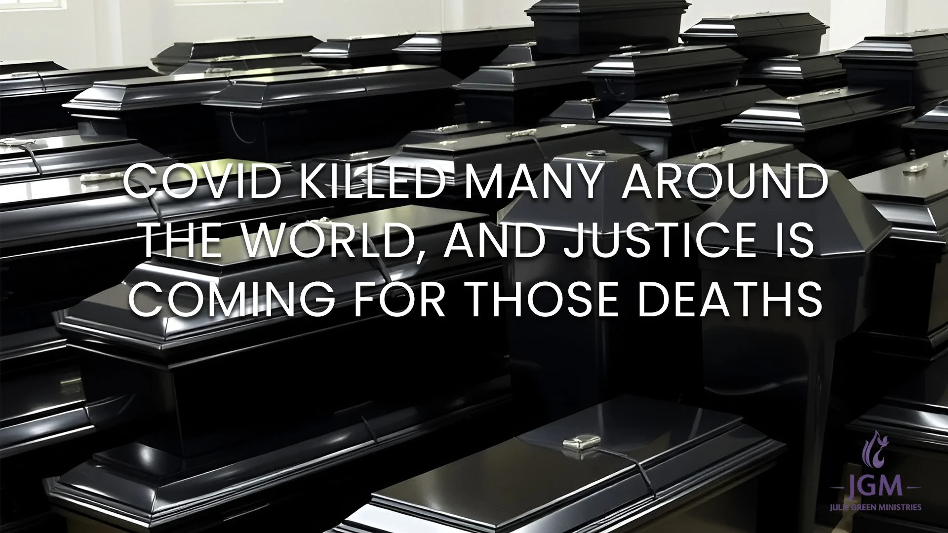 COVID KILLED MANY AROUND THE WORLD, AND JUSTICE IS COMING FOR THOSE DEATHS