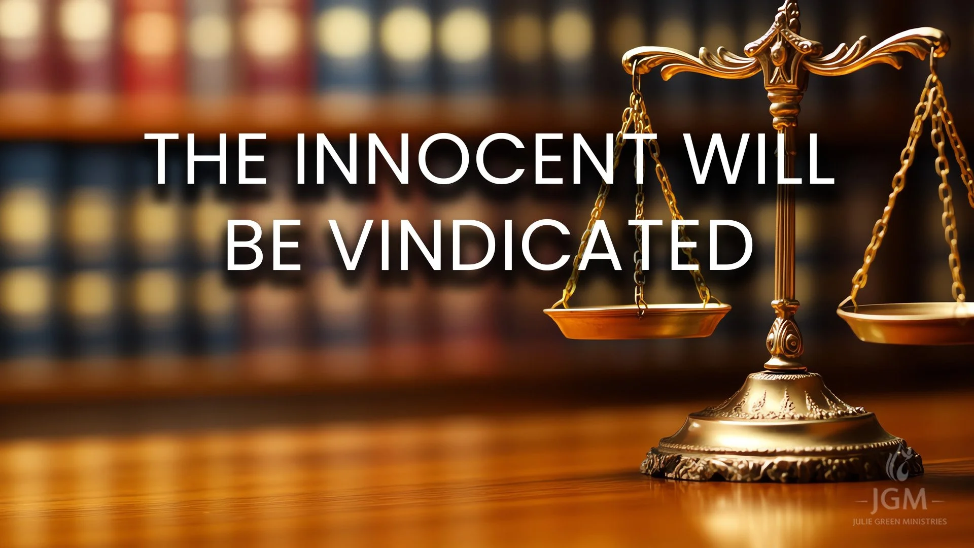 THE INNOCENT WILL BE VINDICATED