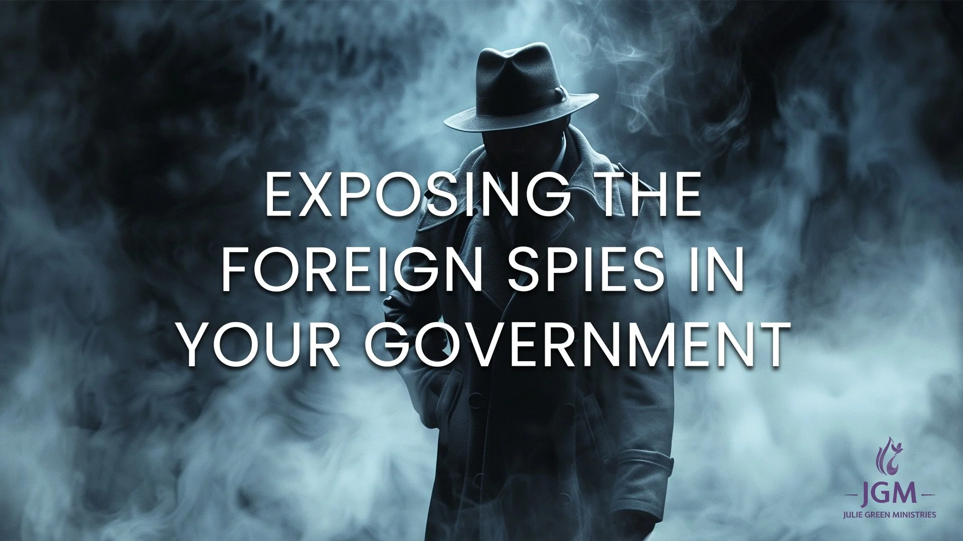 EXPOSING THE FOREIGN SPIES IN YOUR GOVERNMENT