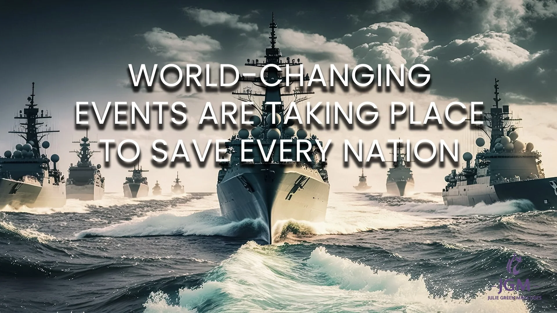 WORLD-CHANGING EVENTS ARE TAKING PLACE TO SAVE EVERY NATION