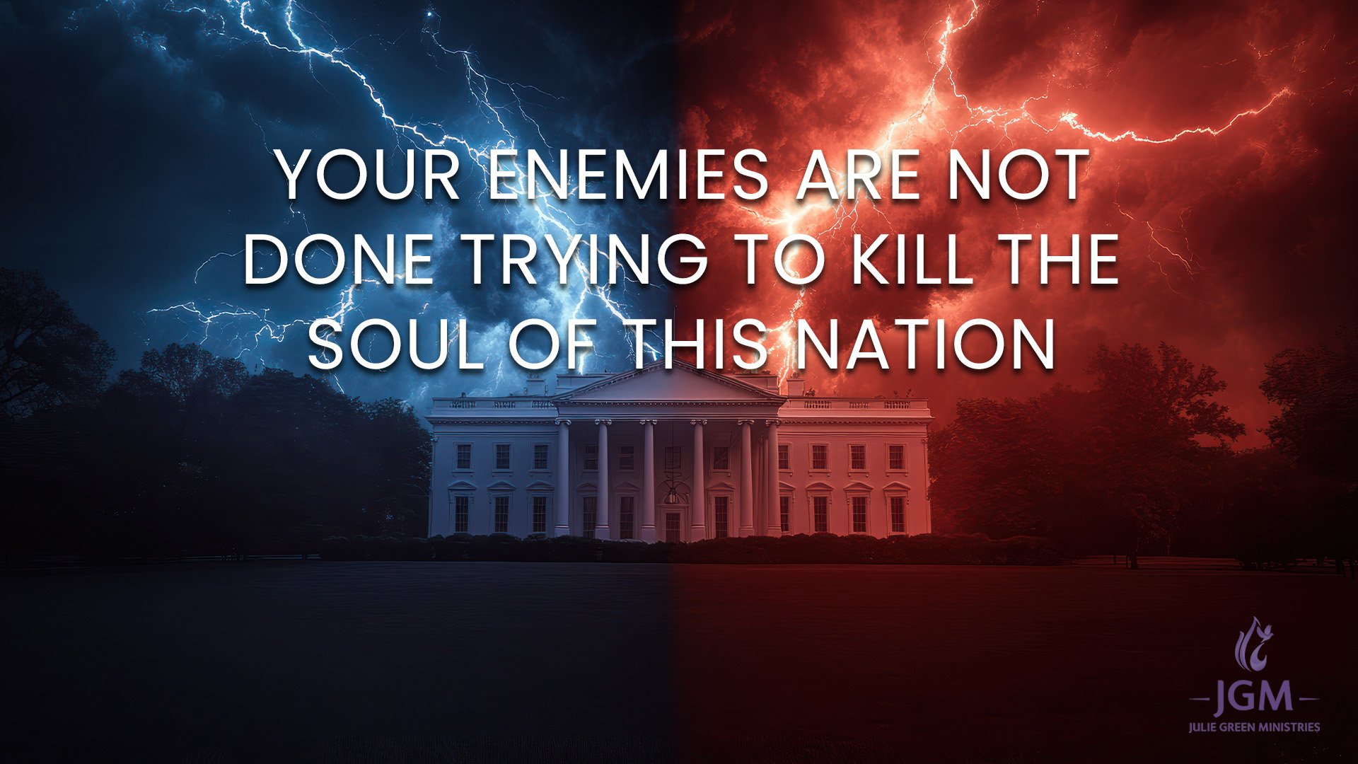 YOUR ENEMIES ARE NOT DONE TRYING TO KILL THE SOUL OF THIS NATION