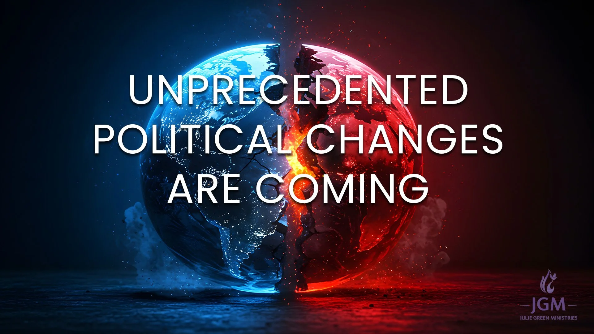 UNPRECEDENTED POLITICAL CHANGES ARE COMING