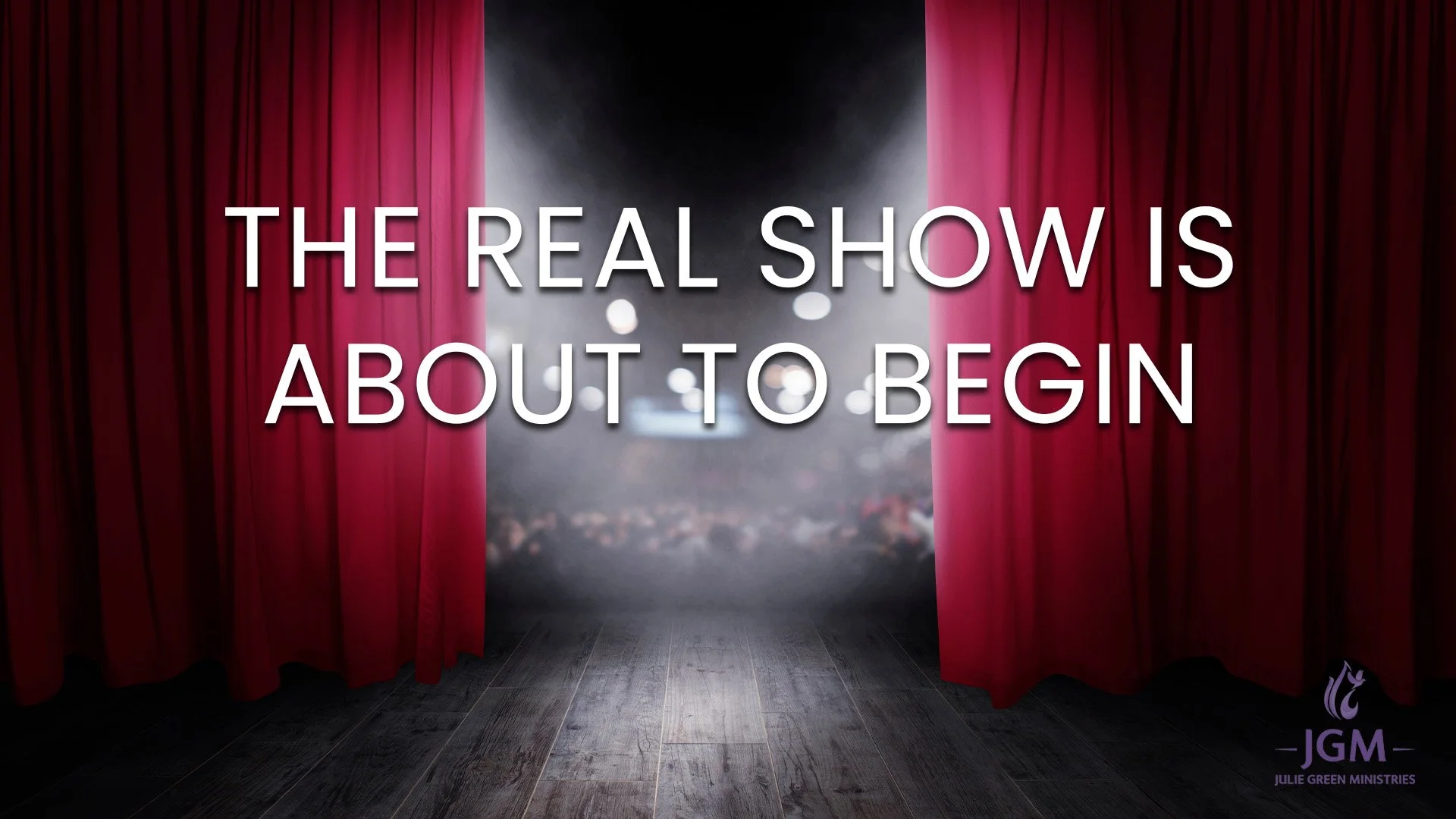THE REAL SHOW IS ABOUT TO BEGIN